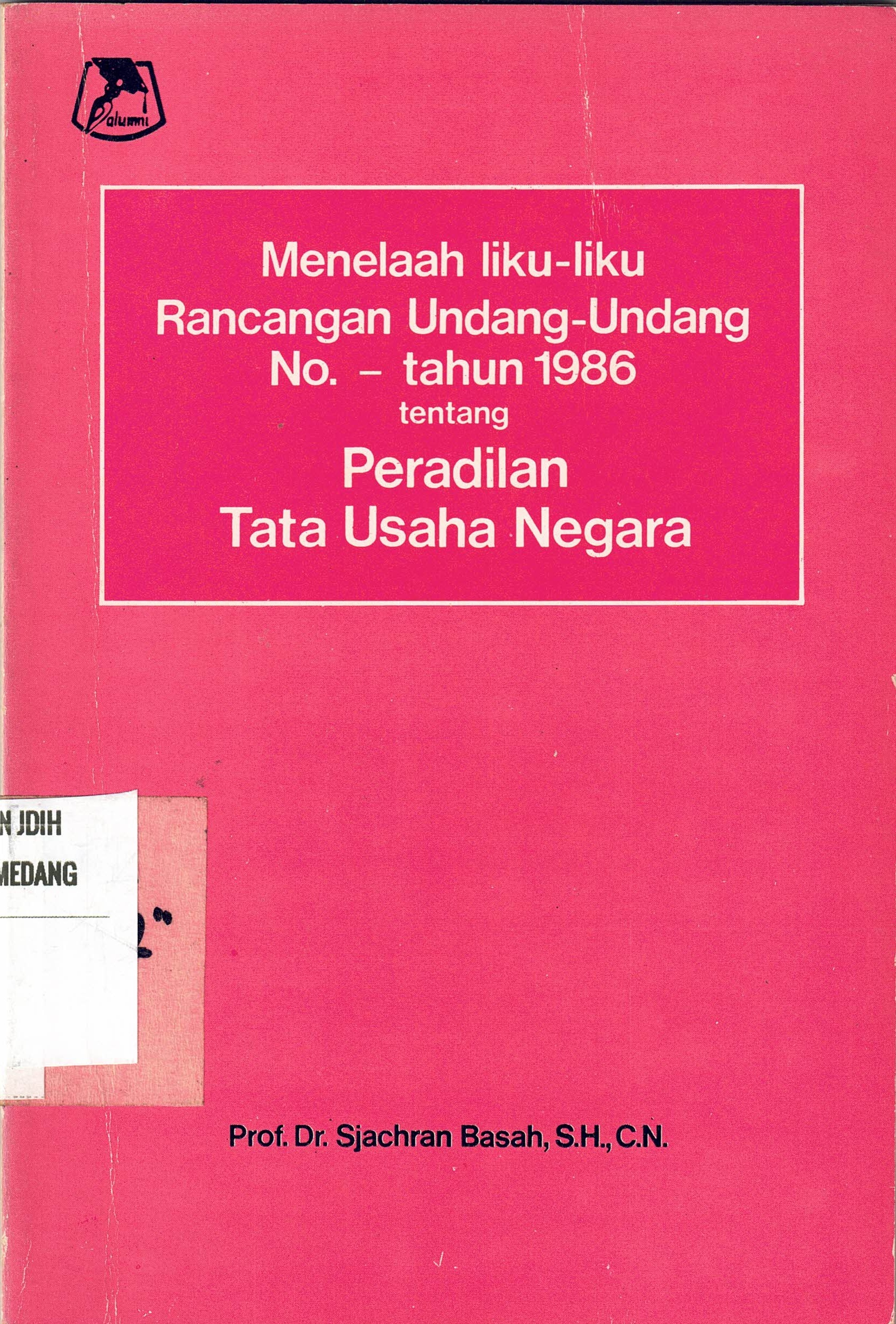 Menelaah liku liku Rancangan Undang-Undang No.- Tahun 1986 tentang Peradilan Tata Usaha Negara