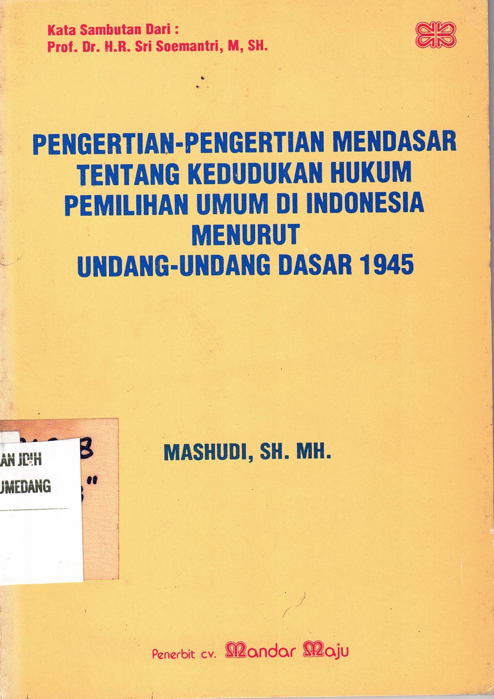 Pengertian-Pengertian Mendasar tentang kedudukan Hukum pemilihan umum di Indonesia menurut Undang-Undang Dasar 1945
