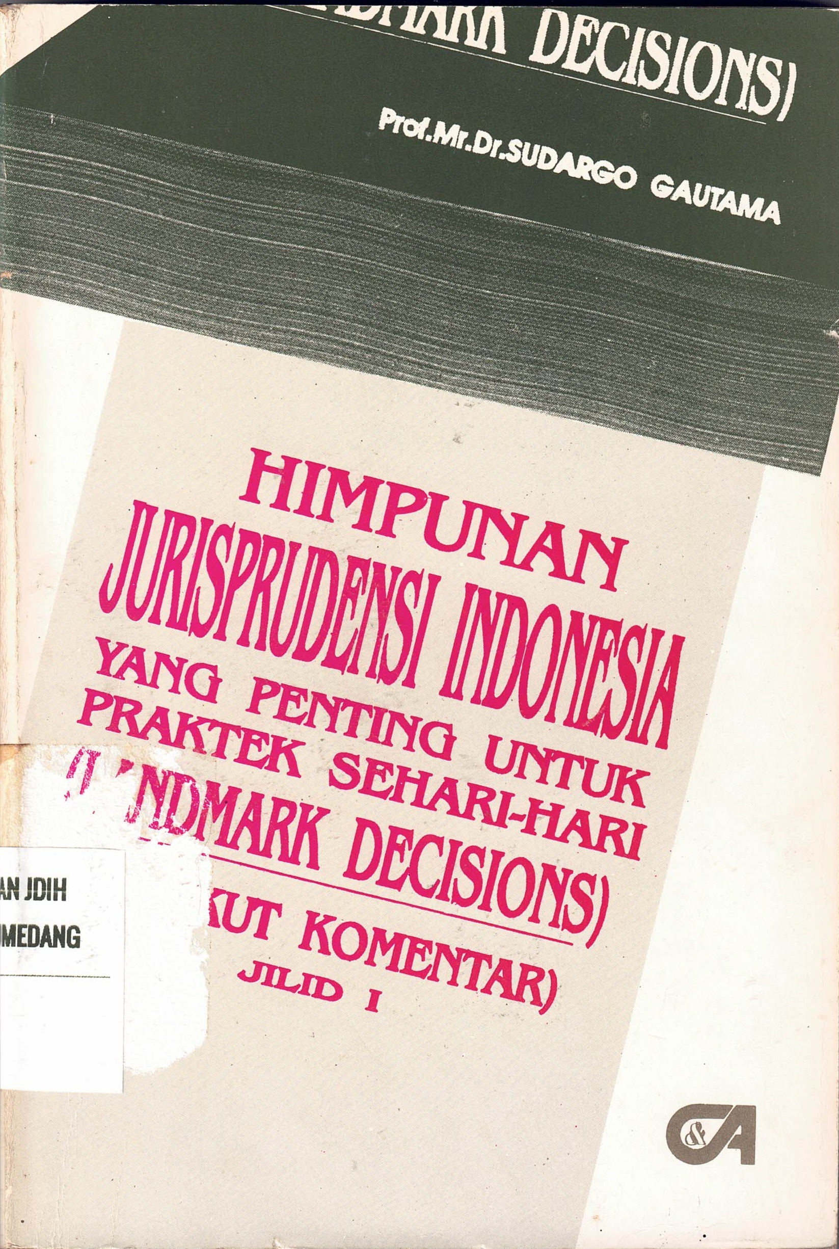 Himpunan Jurisprudensi Indonesia Yang Penting Untuk Praktek Sehari-hari 
(Landmark Decisions) Jilid 1