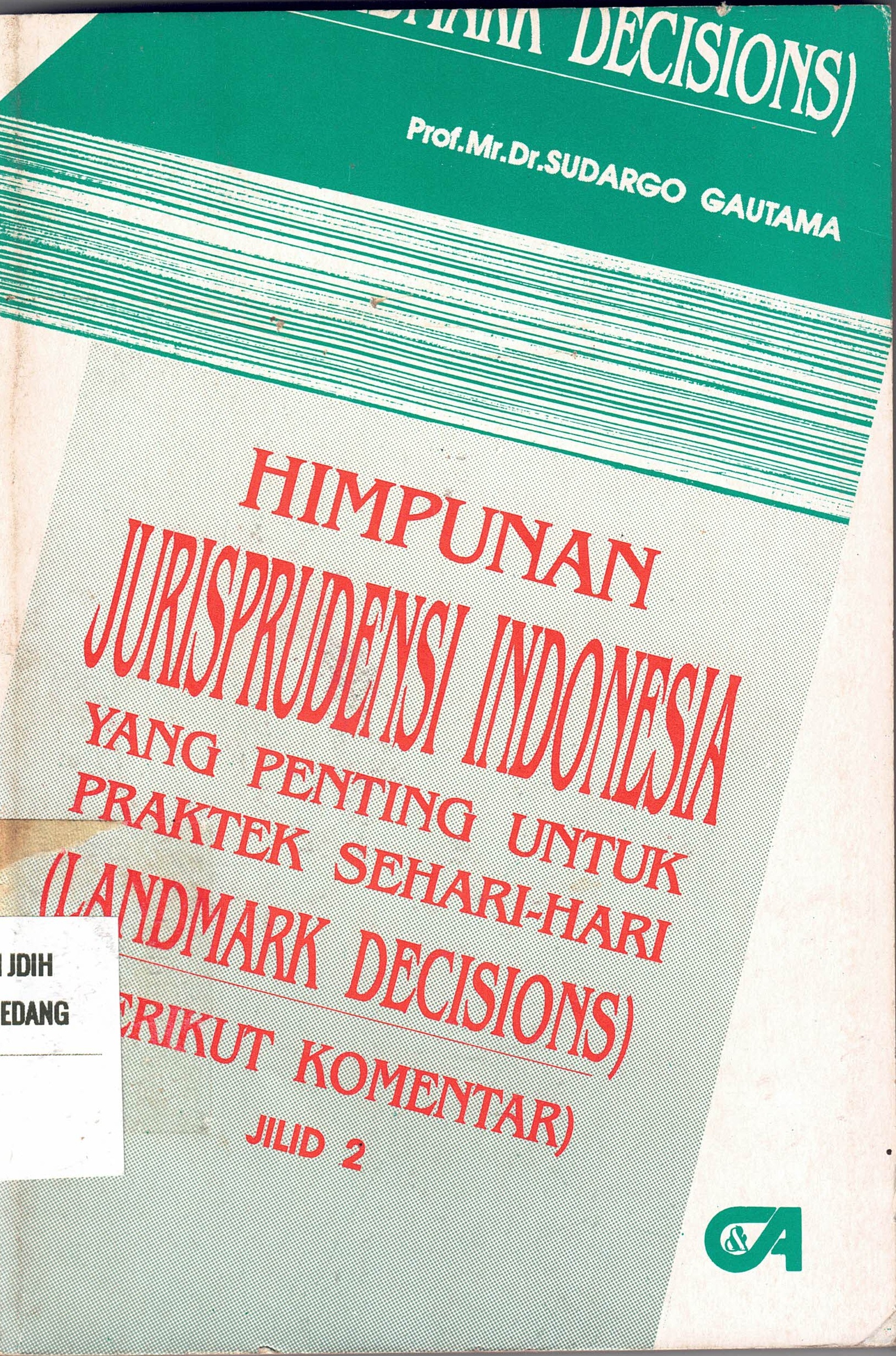 Himpunan Jurisprudensi Indonesia Yang Penting Untuk Praktek Sehari-hari 
(Landmark Decisions) Jilid 2
