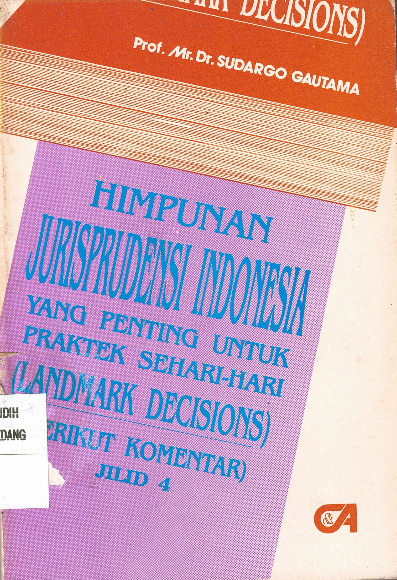 Himpunan Jurisprudensi Indonesia Yang Penting Untuk Praktek Sehari-hari 
(Landmark Decisions) Jilid 4
