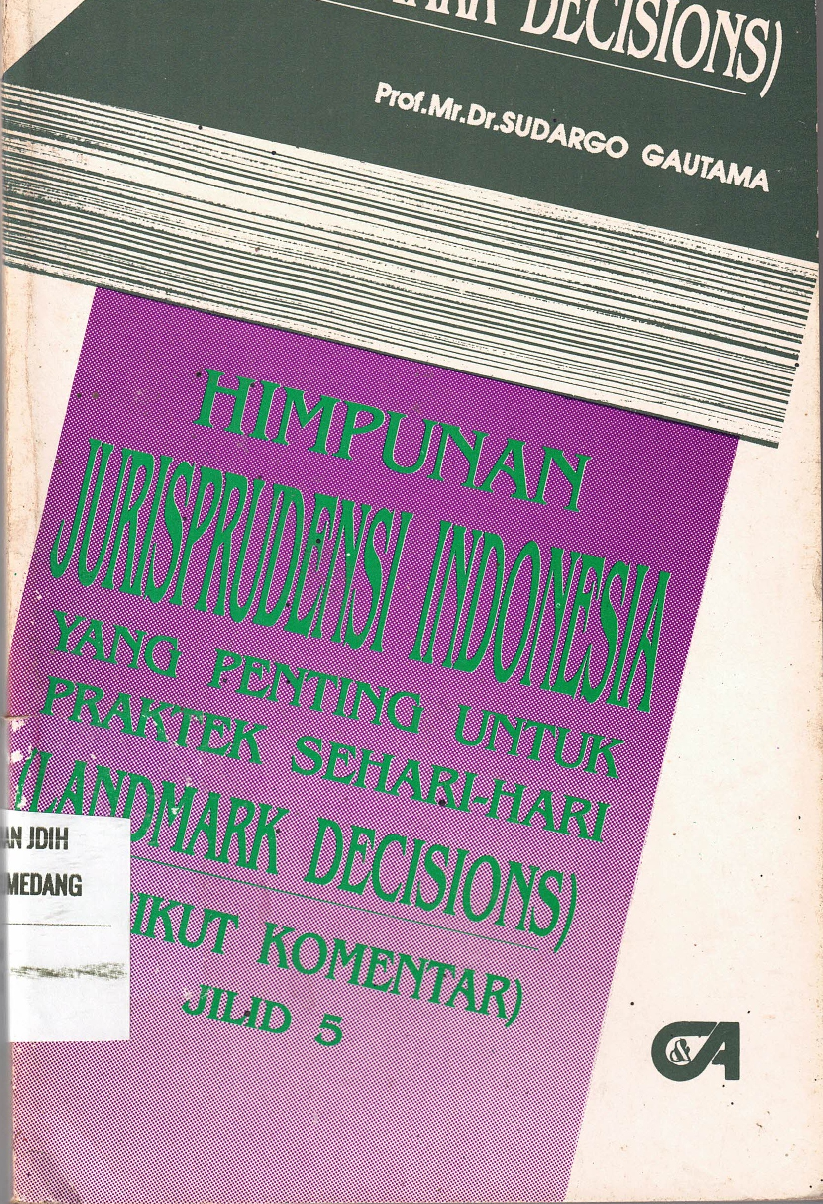 Himpunan Jurisprudensi Indonesia Yang Penting Untuk Praktek Sehari-hari 
(Landmark Decisions) Jilid 5