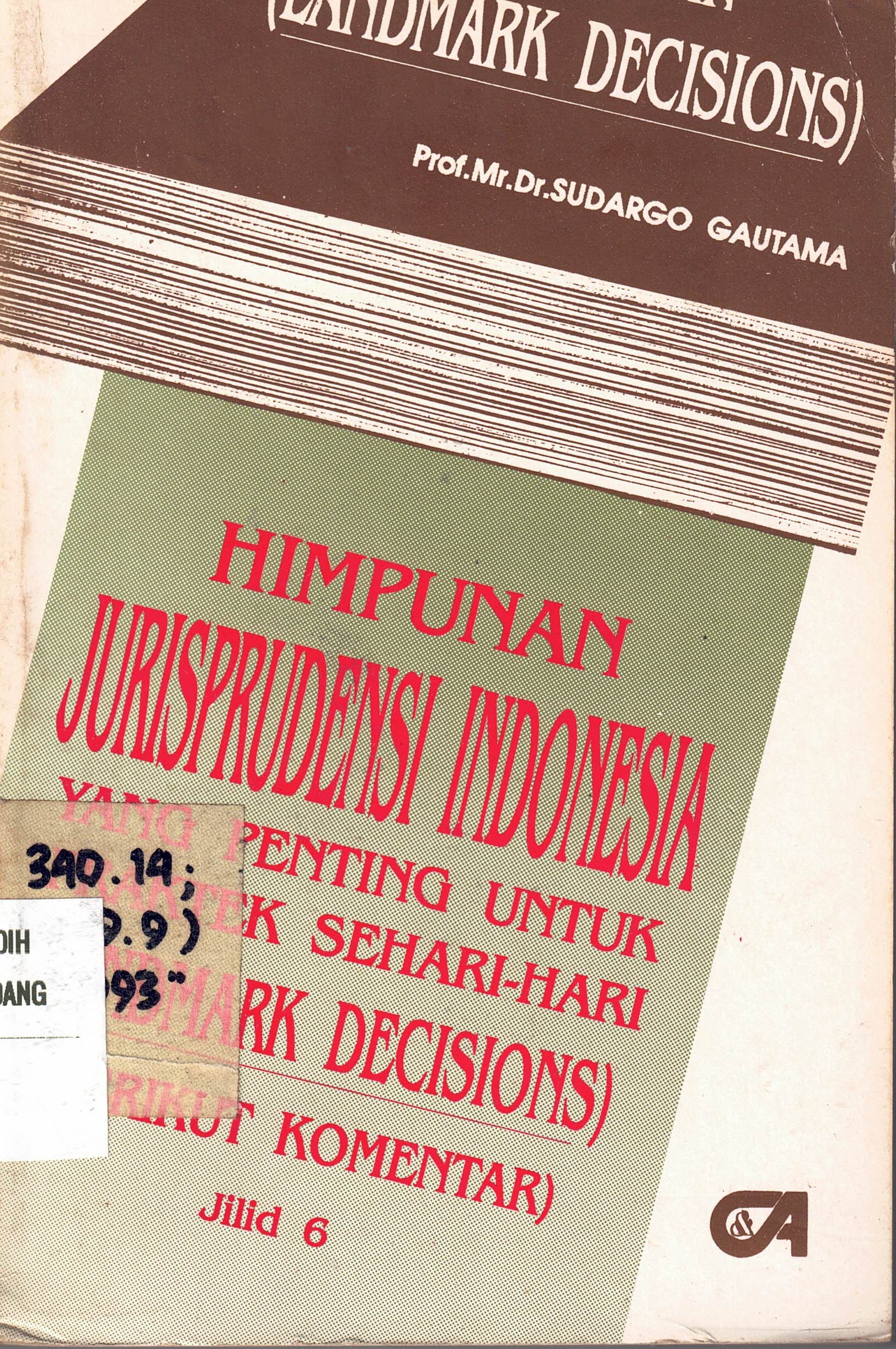 Himpunan Jurisprudensi Indonesia Yang Penting Untuk Praktek Sehari-hari 
(Landmark Decisions) Jilid 6