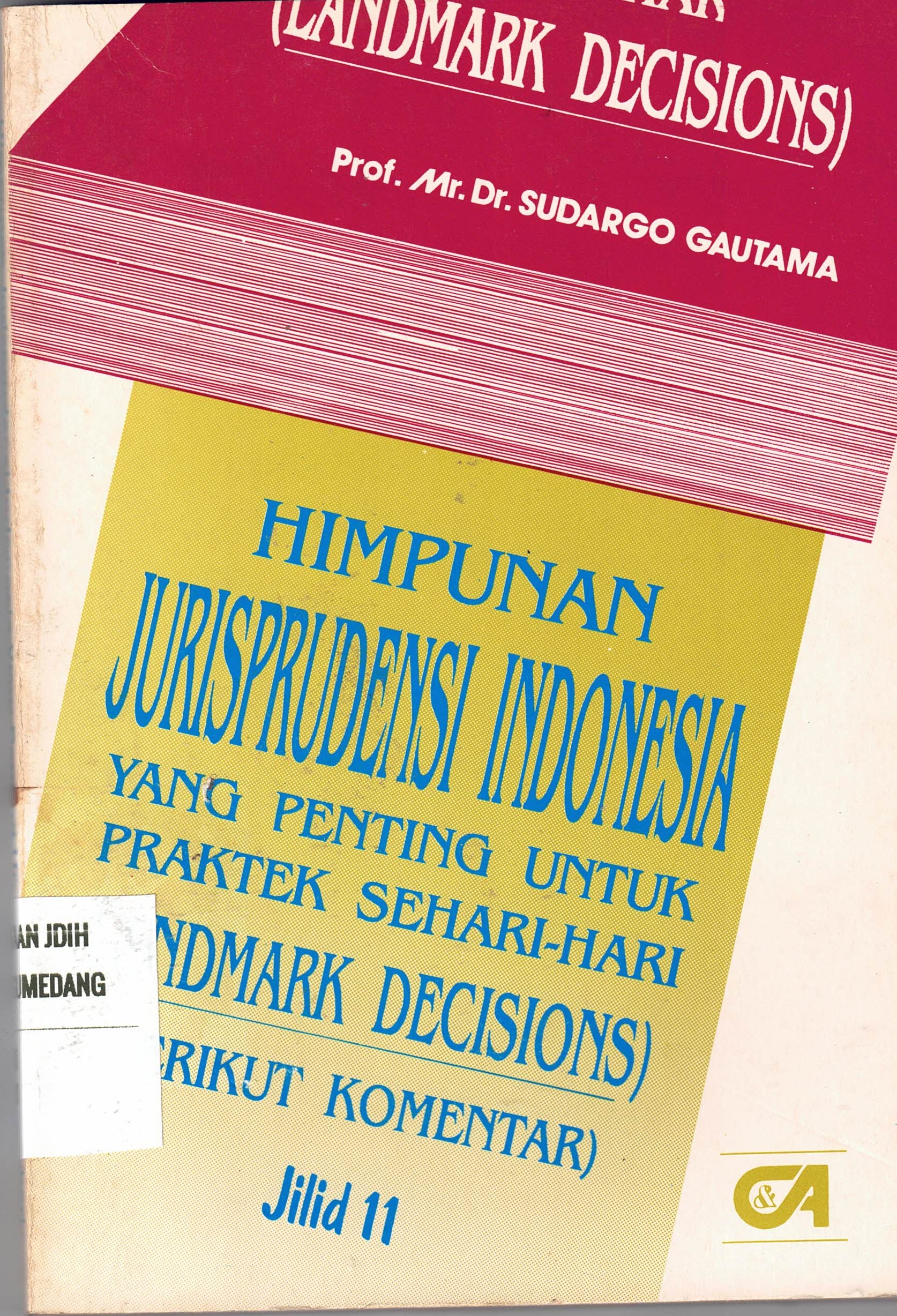 Himpunan Jurisprudensi Indonesia Yang Penting Untuk Praktek Sehari-hari 
(Landmark Decisions) Jilid 11