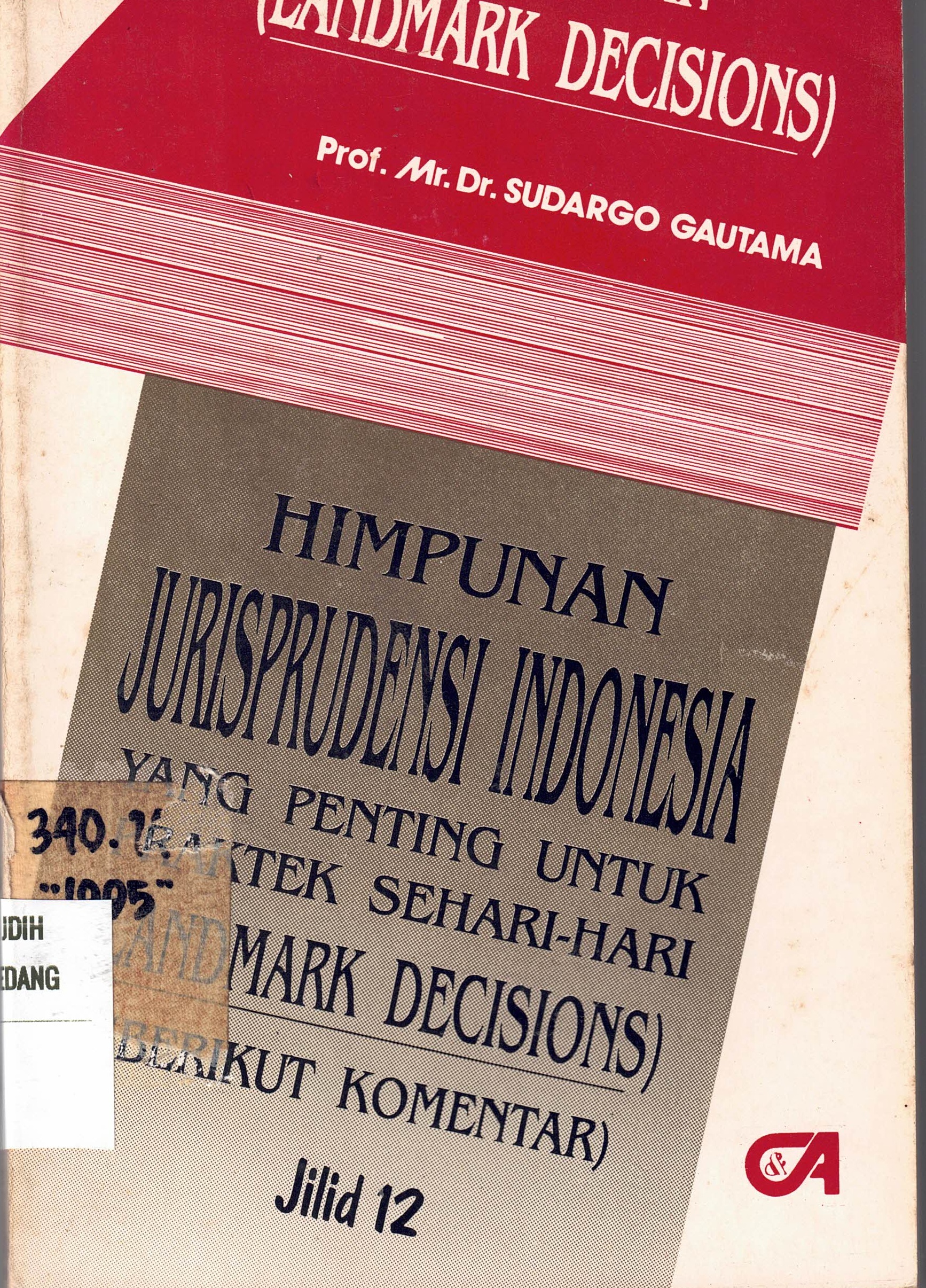 Himpunan Jurisprudensi Indonesia Yang Penting Untuk Praktek Sehari-hari 
(Landmark Decisions) Jilid 12