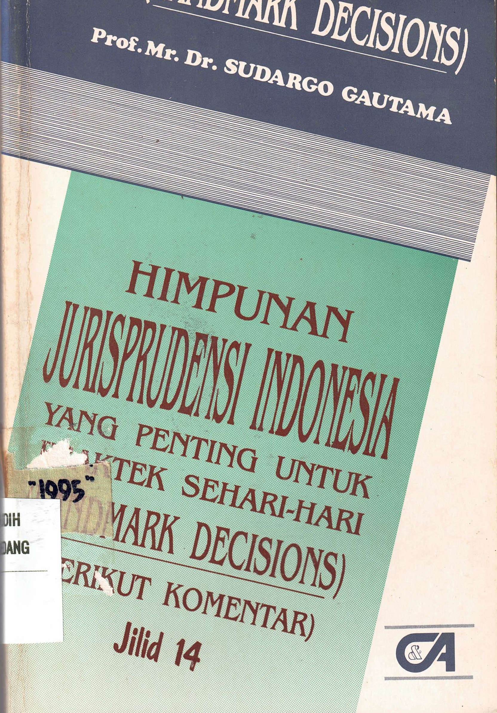 Himpunan Jurisprudensi Indonesia Yang Penting Untuk Praktek Sehari-hari 
(Landmark Decisions) Jilid 14