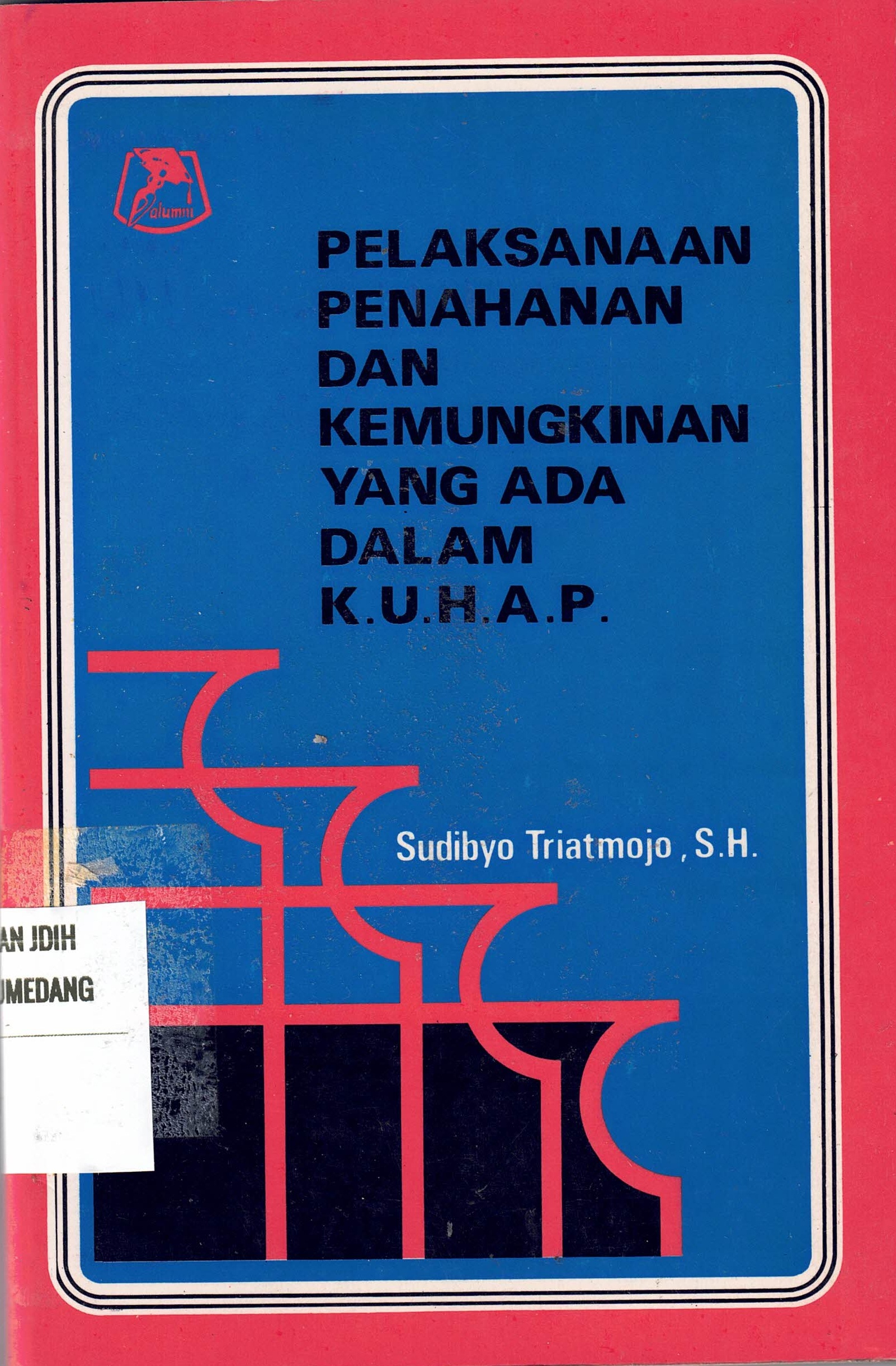 Pelaksanaan Penahanan Dan Kemungkinan Yang Ada Dalam KUHP