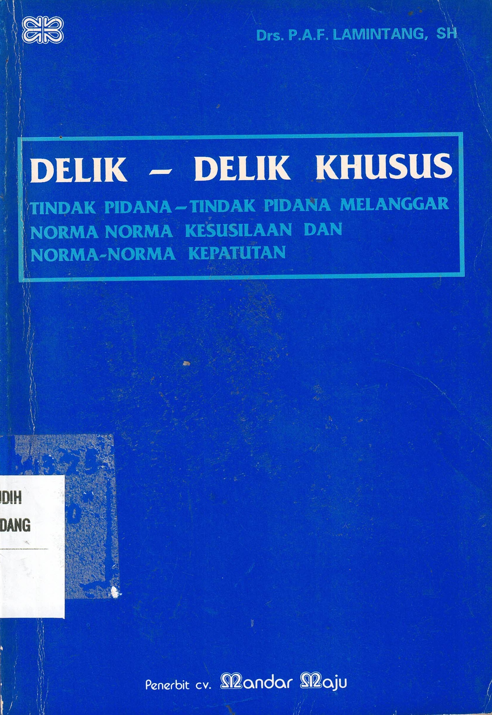 Delik-Delik Khusus
Tindak Pidana-Tindak Pidana Melanggar 
Norma Norma Kesusilaan Dan Norma norma Kepatutan