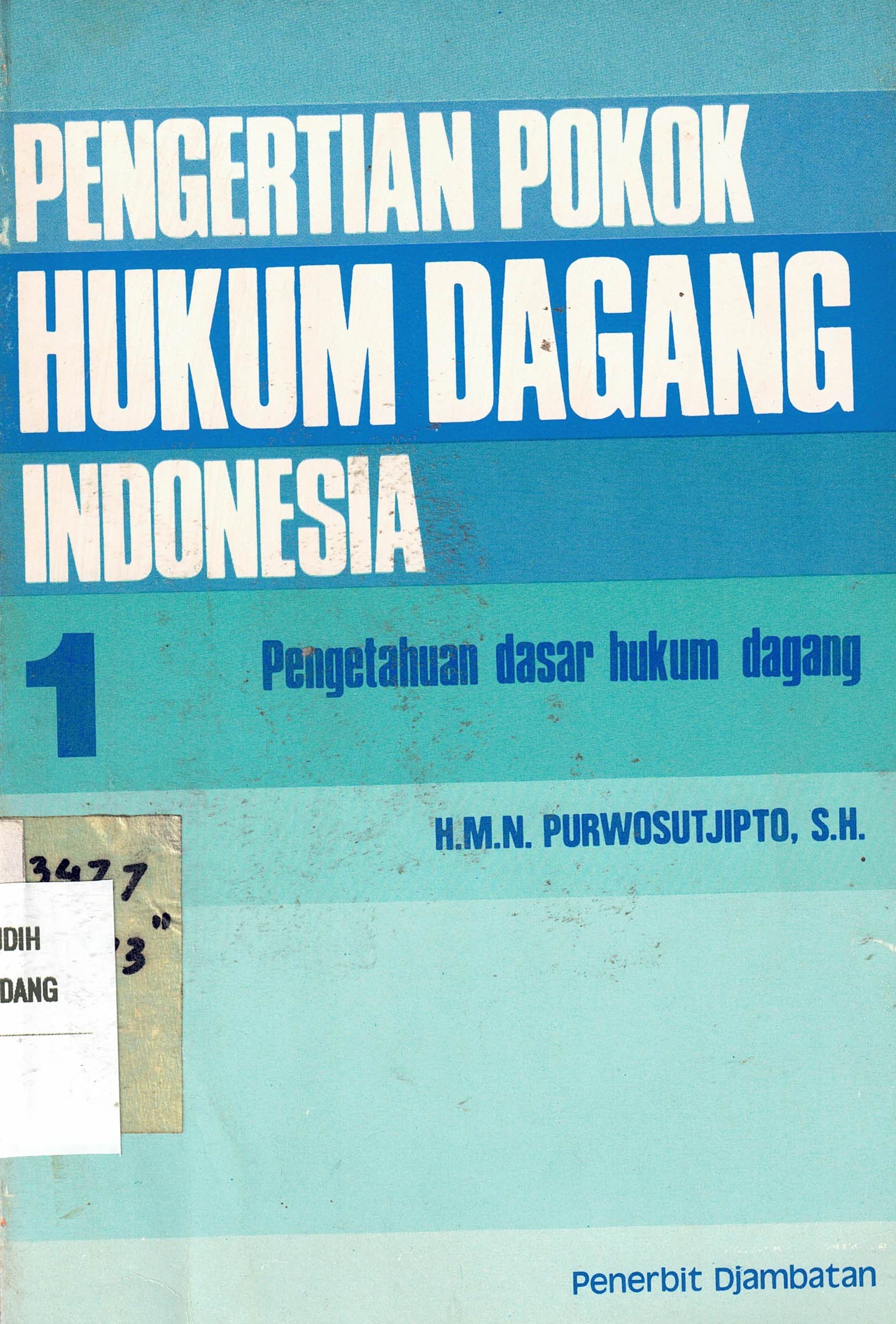 Pengertian Pokok Hukum Dagang Indonesia 1 (Pengetahuan dasar hukum dagang)