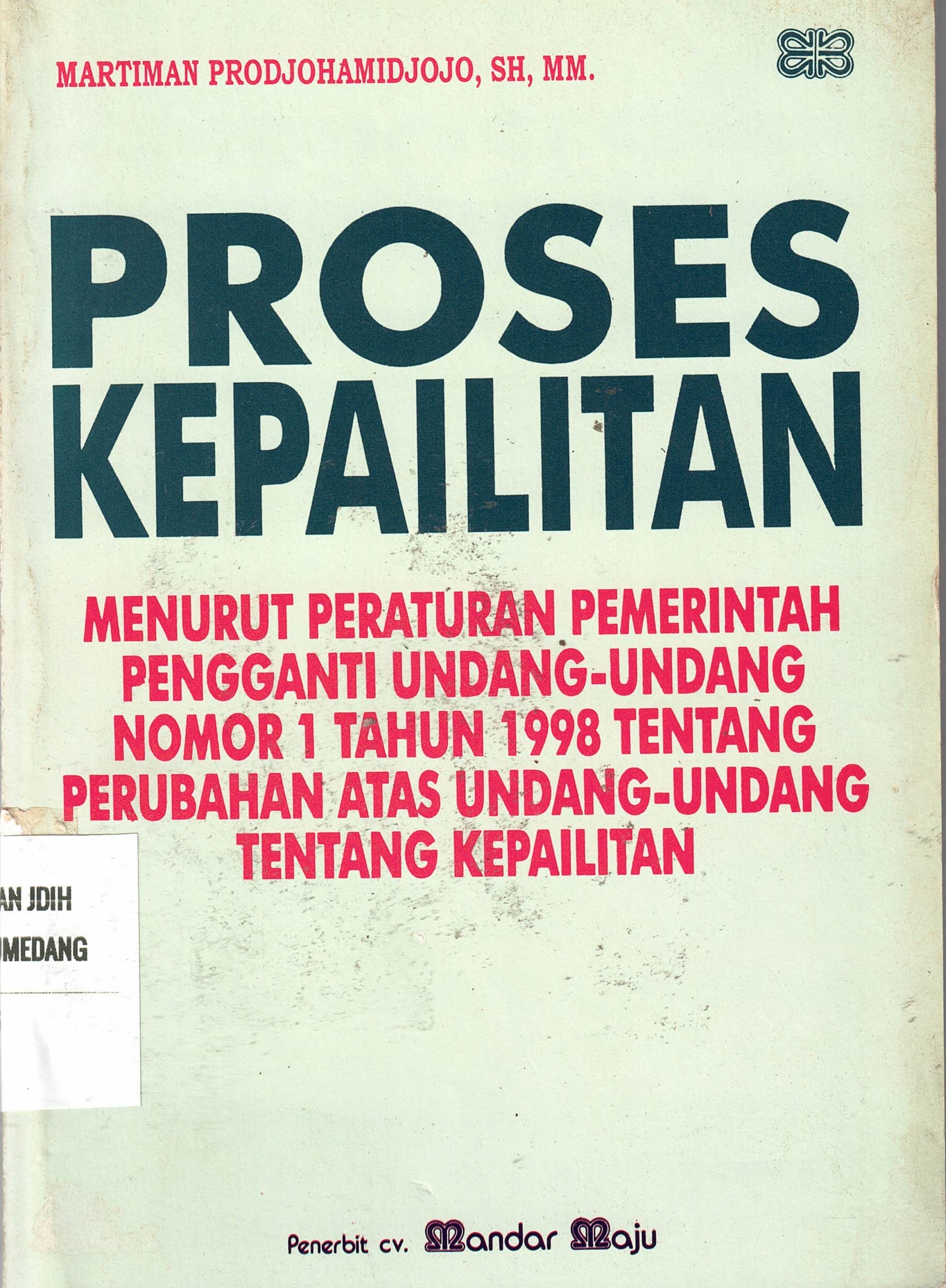 Proses Kepailitan Menurut Peraturan Pemerintah Pengganti Undang-Undang Nomor 1 Tahun 1998 Tentang Perubahan Atas Undang-Undang Tentang Kepailitan
