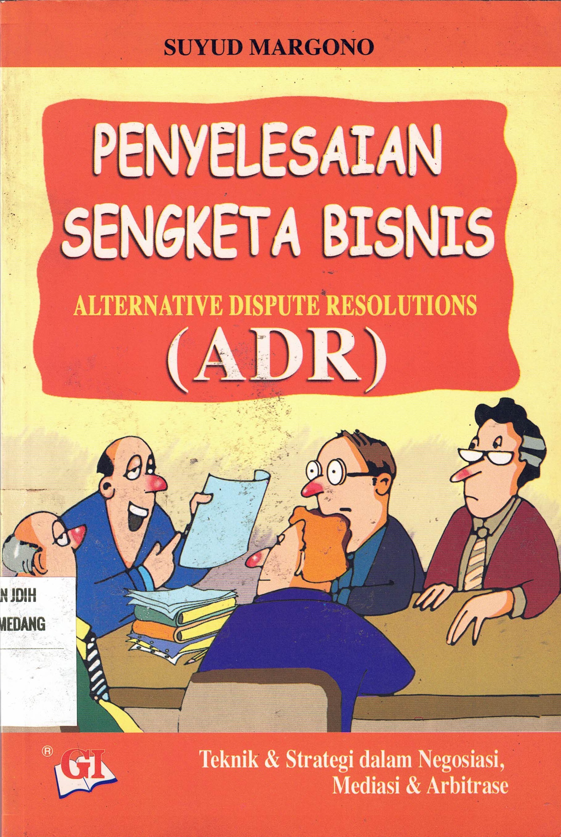 Penyeselesaian Sengketa Bisnis
Alternative Dispute Resolutoins (ADR)