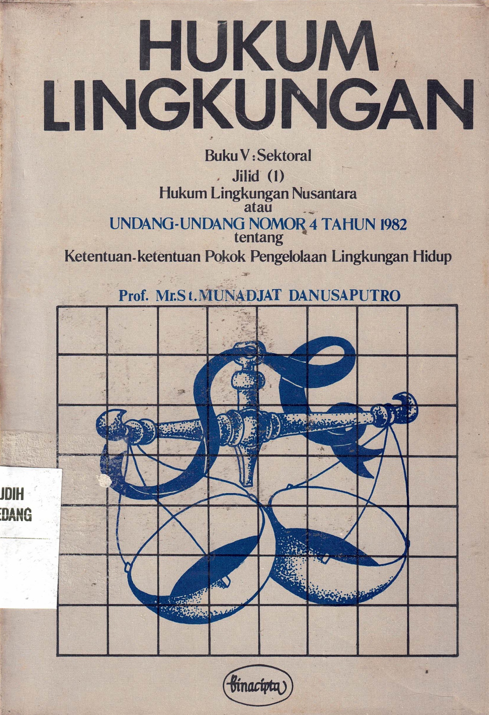 Hukum Lingkungan 
Buku V : Sektoral Jilid (1)
Hukum Lingkungan Nusantara atau Ketentuan--ketentuan Pokok Pengelolaan Lingkungan Hidup