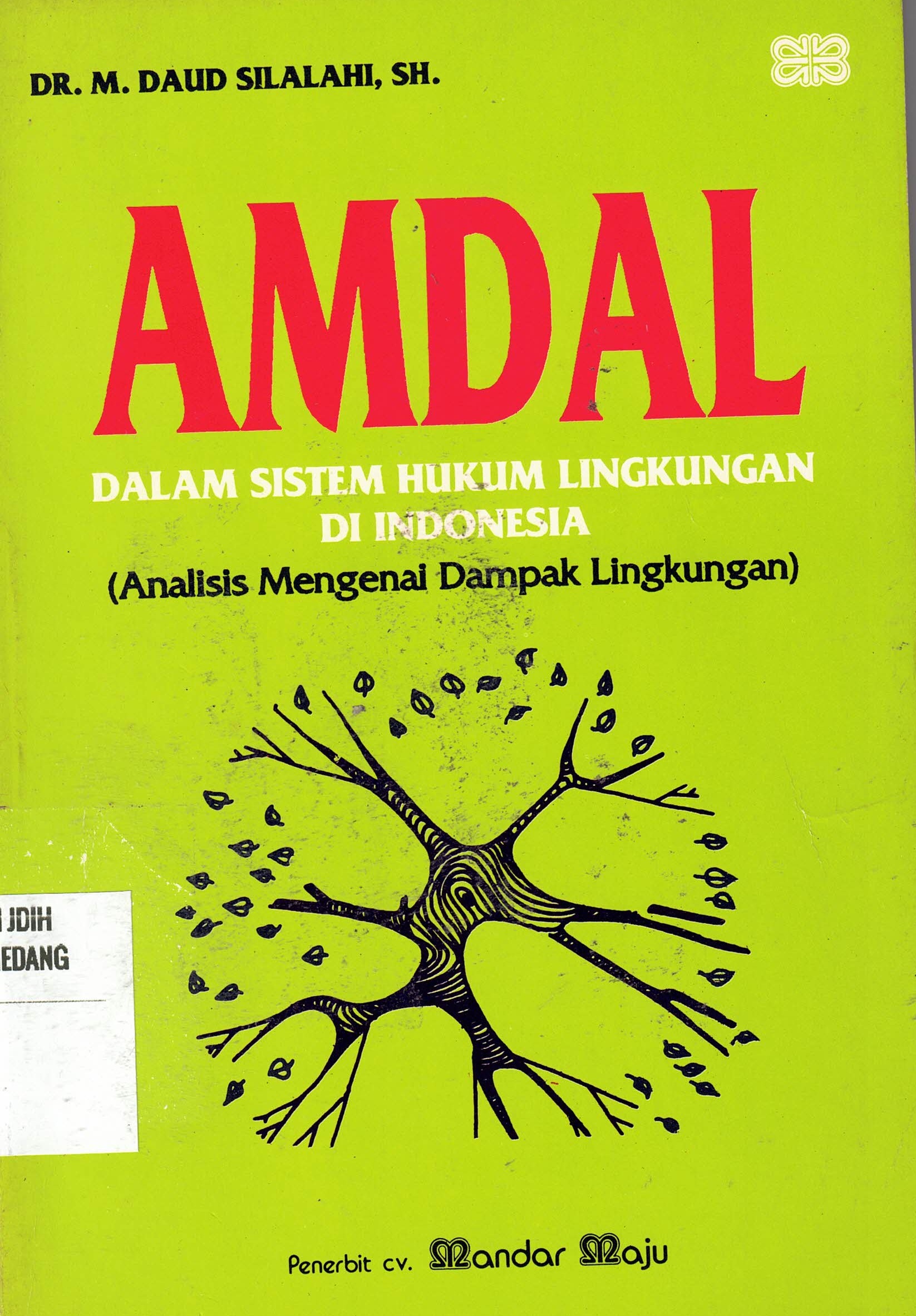 AMDAL
Dalam Sistem Hukum Lingkungan Di Indonesia
(Analisis Mengenal Dampak Lingkungan)