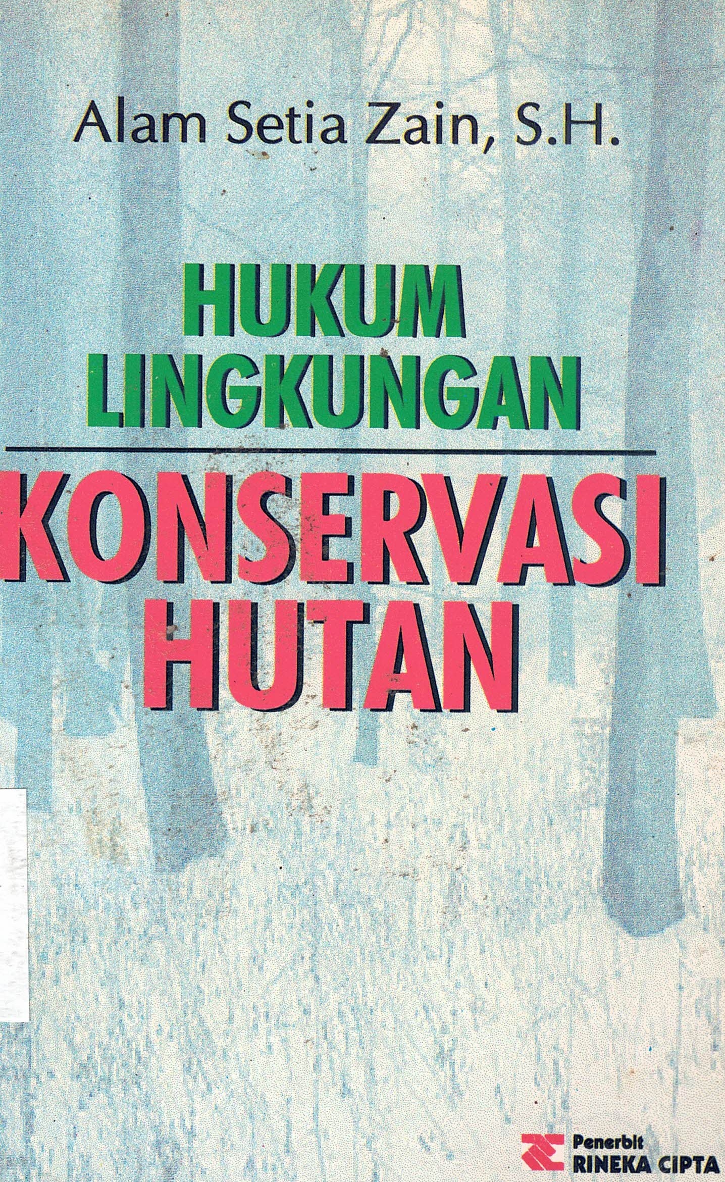 Hukum Lingkungan 
Konvervasi Hutan dan Segi-segi Pidana
