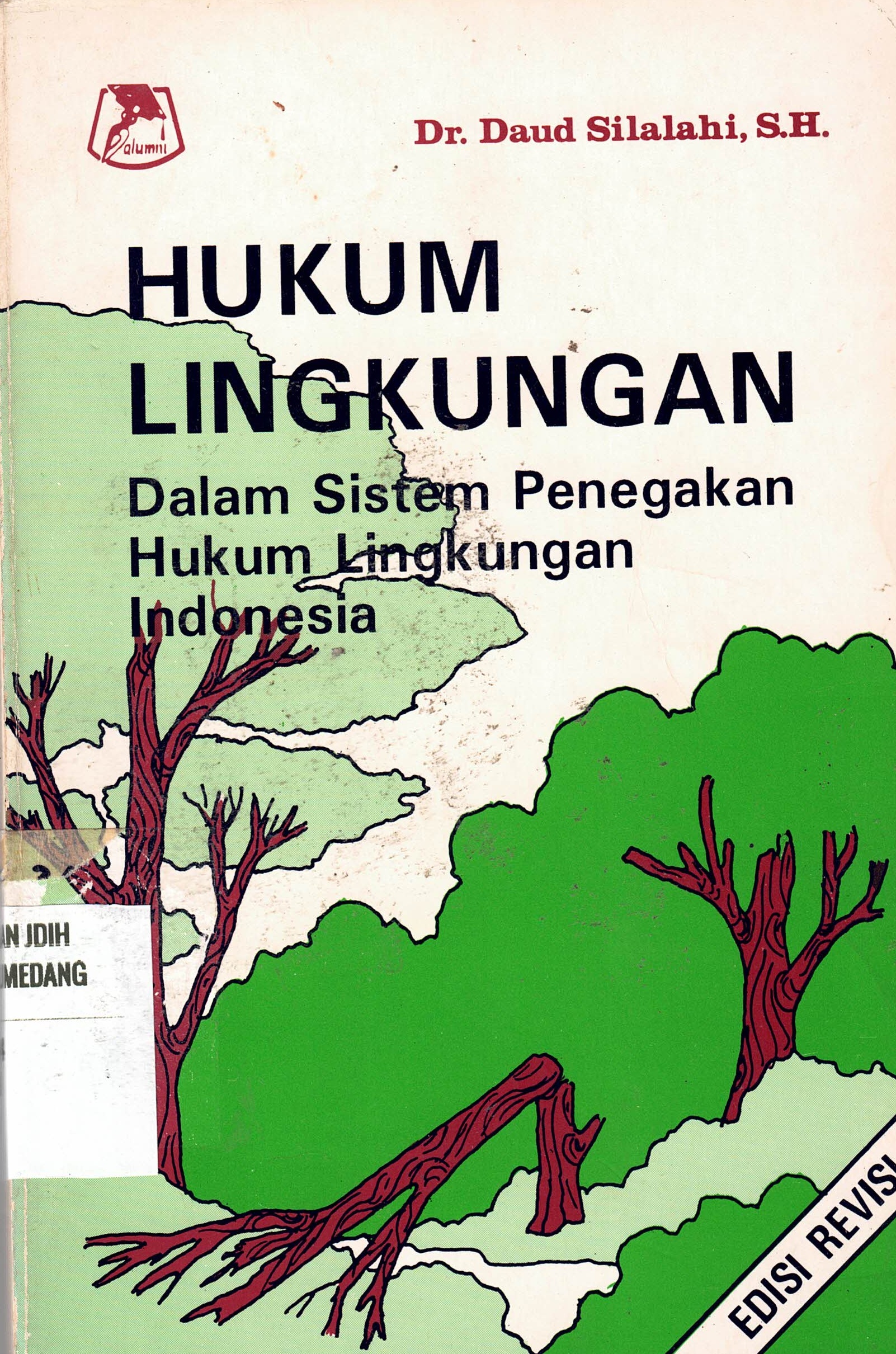 Hukum Lingkungan 
Dalam Sistem Penegakan Hukum Lingkungan Indonesia
EDISI REVISI