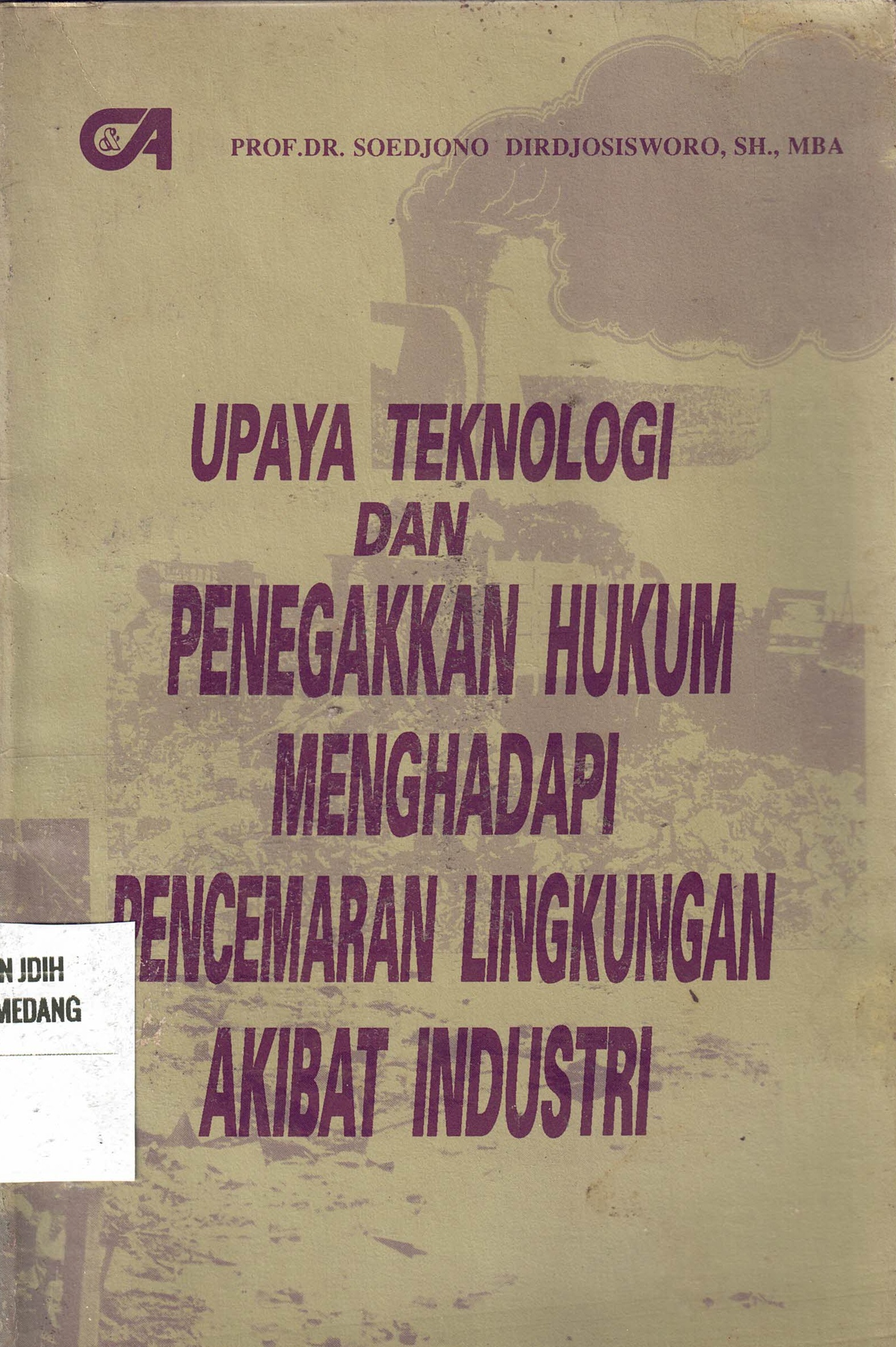 Upaya Teknologi Dan Penegakan Hukum Menghadapi Pencemaran Lingkungan Akibat Industri