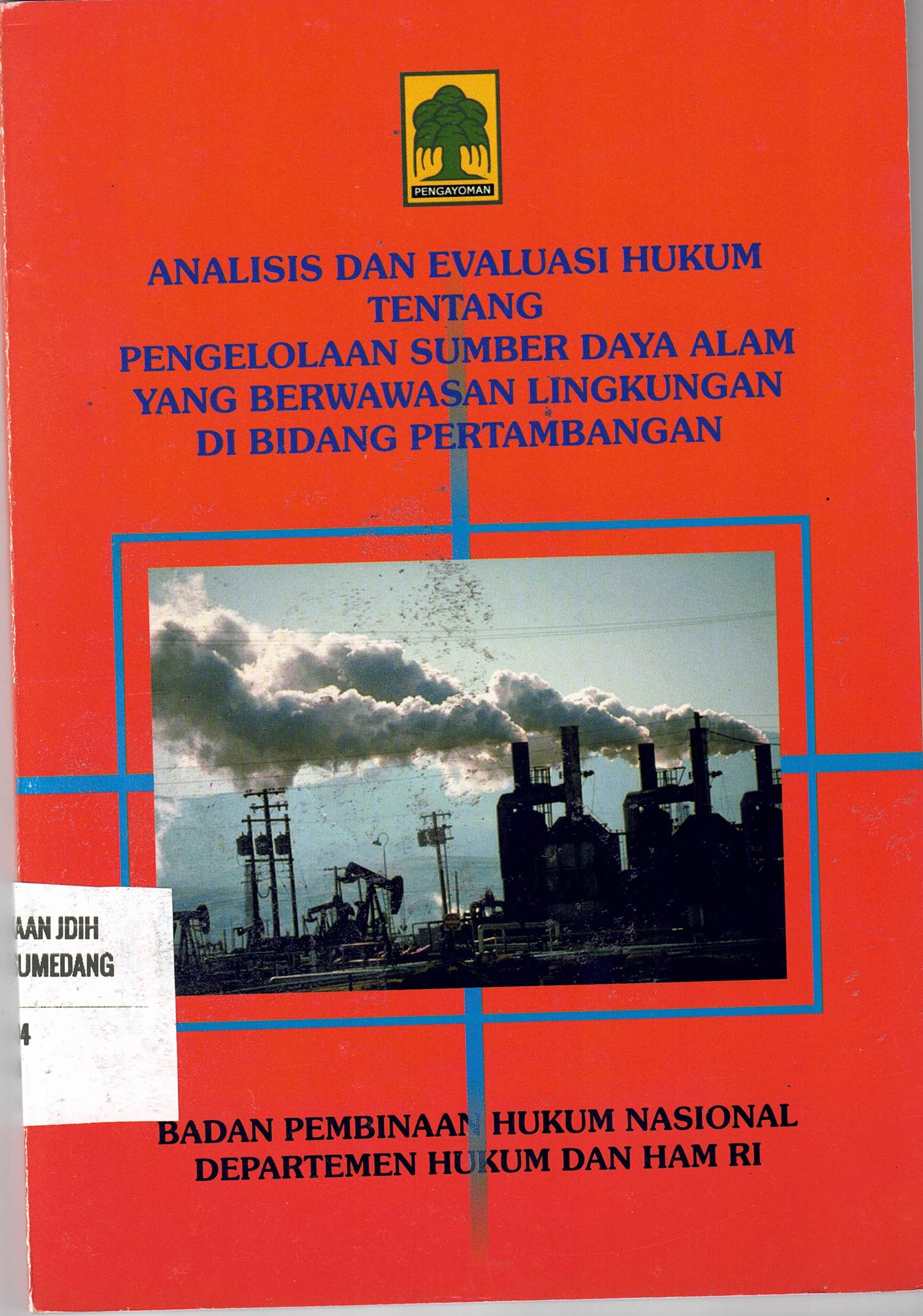 Analisis Dan Evaluasi Hukum Tentang Pengelolaan Sumber Daya Alam Yang Berwawasan Lingkungan Di Bidang Pertambangann