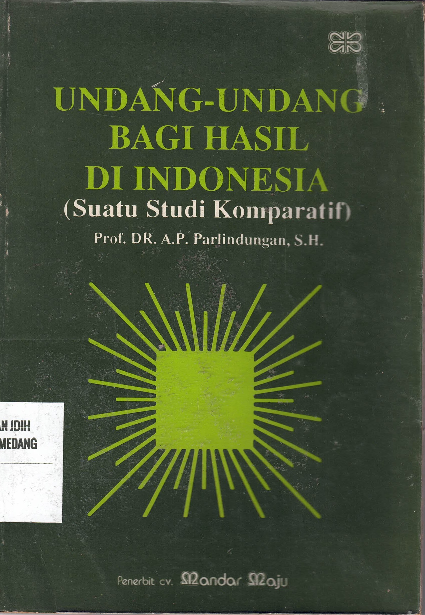 Undang-Undang Bagi Hasil Di Indonesia 
(Suatu Studi Komparatif)