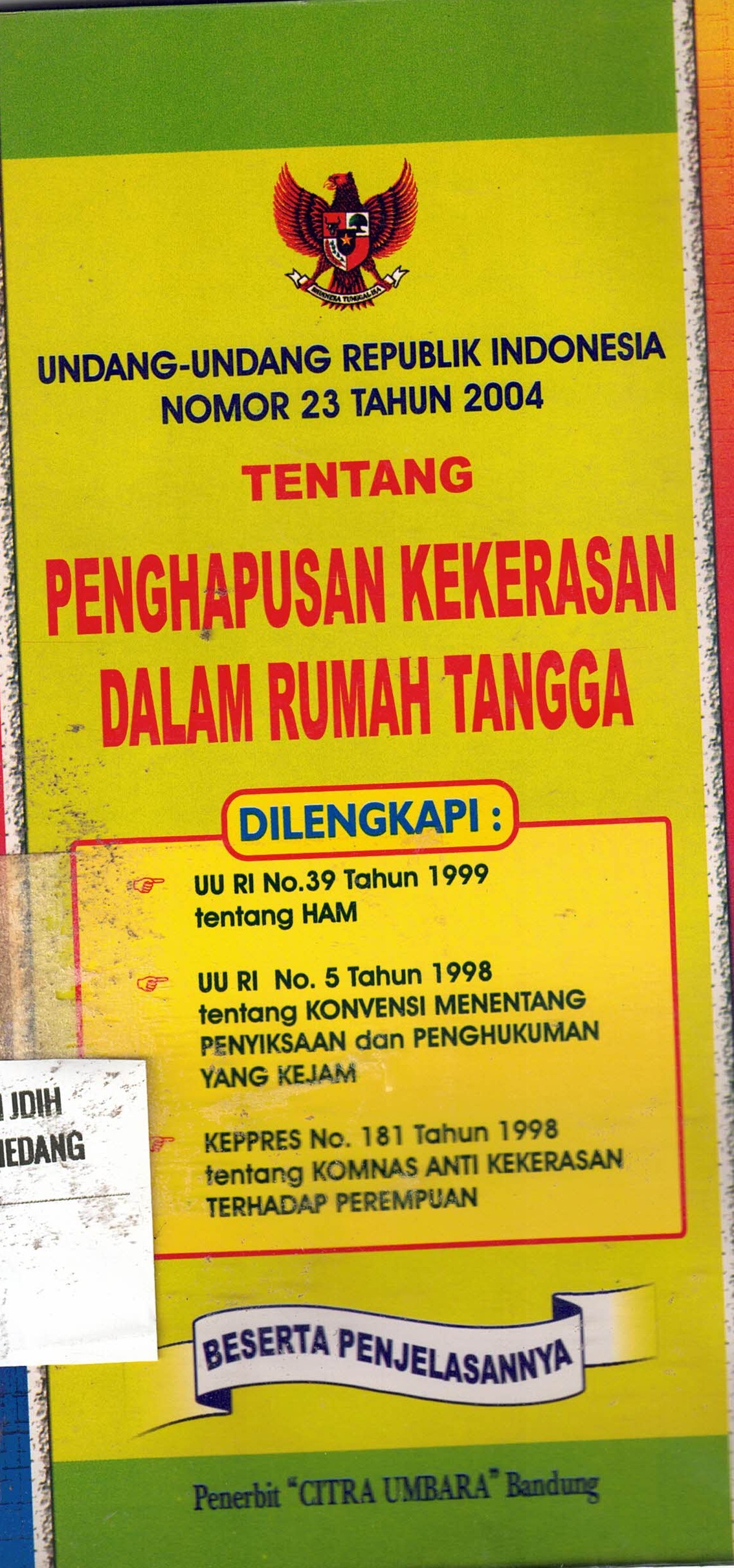 Undang-Undang Republik Indonesia Nomor 23 Tahun 2004 
Tentang Penghapusan Kekerasan Dalam Rumah Tangga