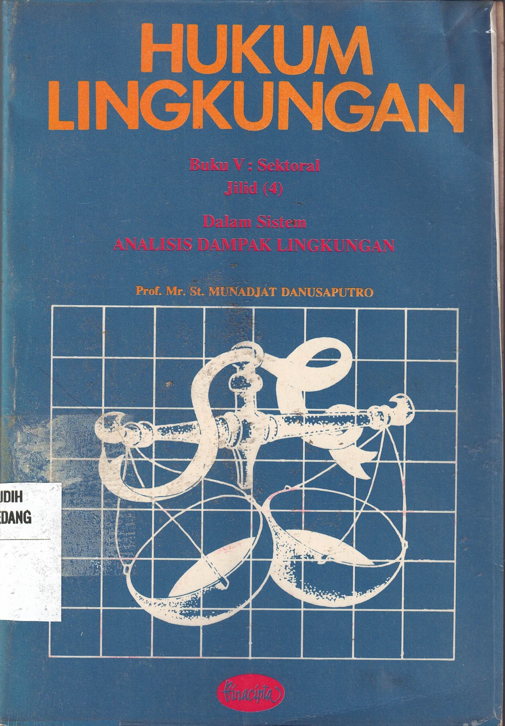 Hukum Lingkungan 
Buku V : Sektoral Jilid (4)
Dalam Sistem
Analisis Dampak Lingkungan