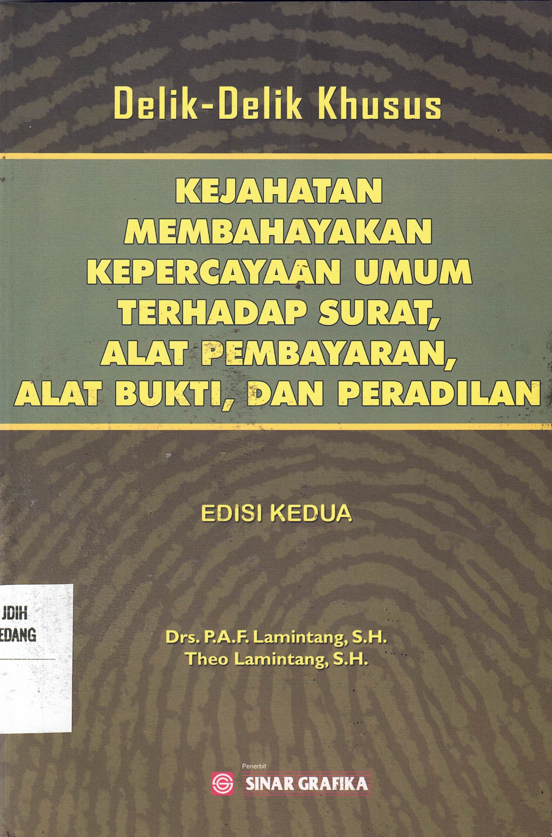 Delik-Delik Khusus: Kejahatan Membahayakan Kepercayaan Umum TerhadapSurat, Alat Pembayaran, Alat Bukti, Dan Peradilan
Edisi Kedua