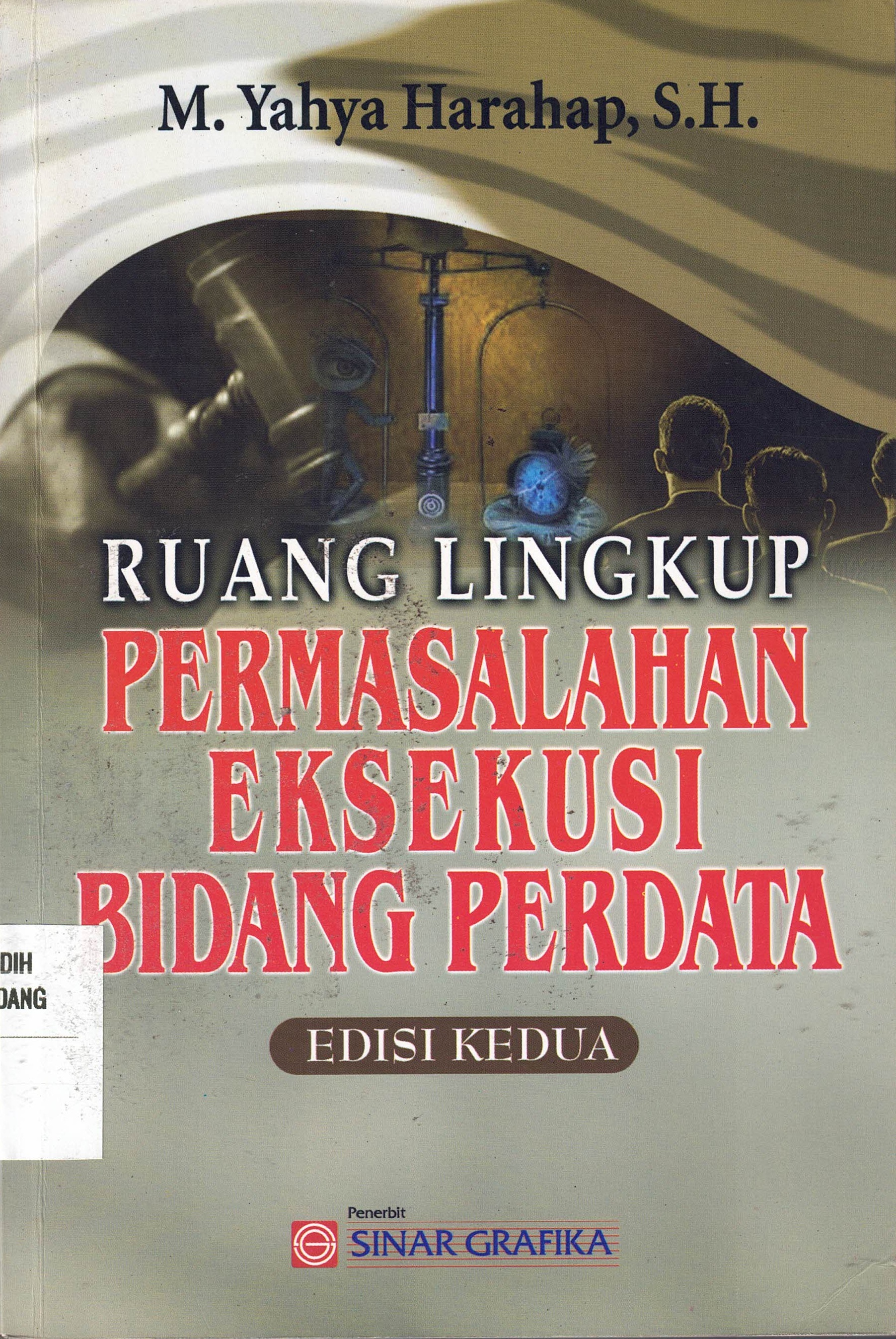 Ruang Lingkup Permasalahan Eksekusi Bidang Perdata
Edisi Kedua