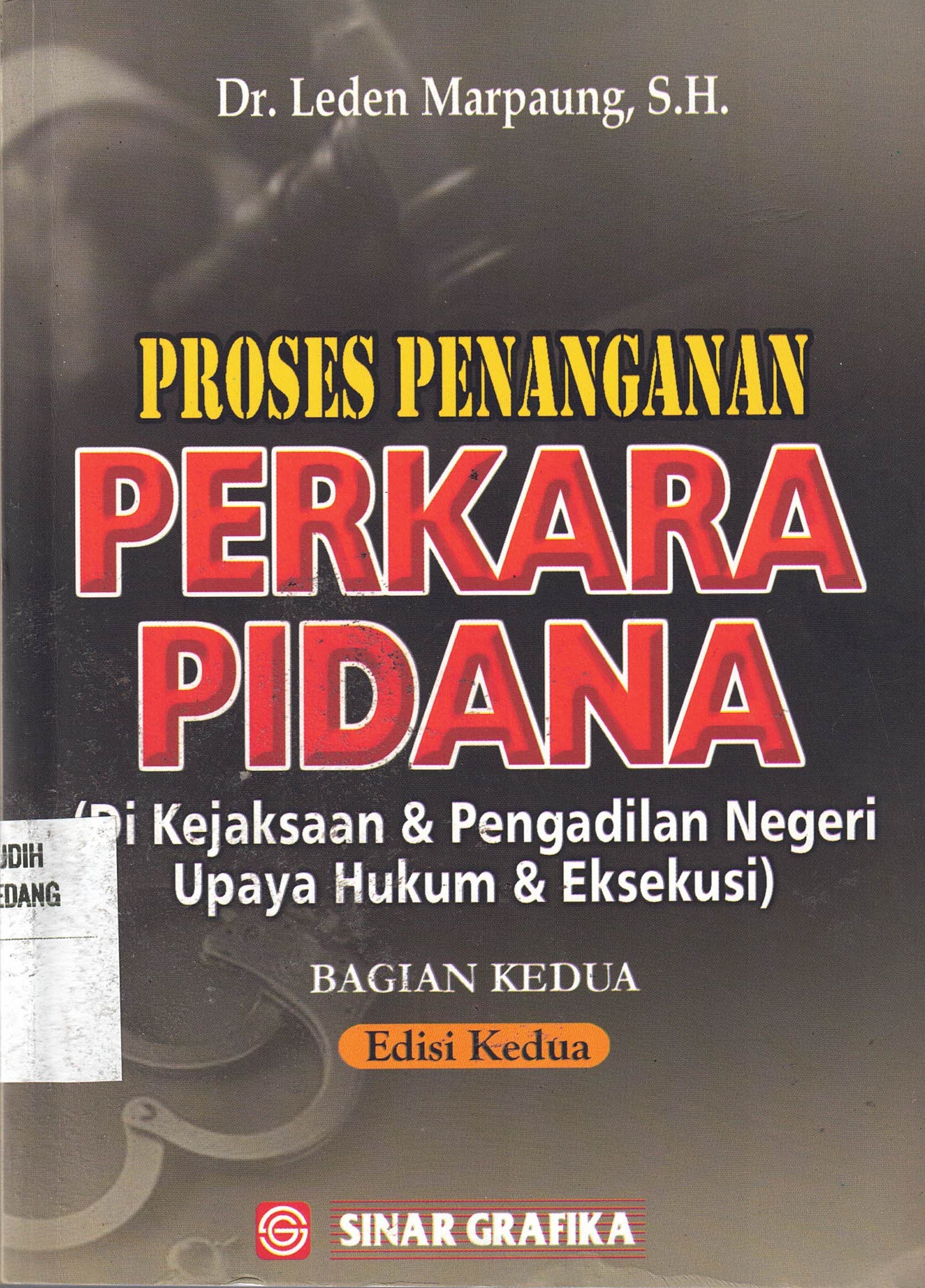 Proses Penanganan Perkara Pidana 
(Di Kejaksaan & Pengadilan Negeri Upaya Hukum & Ekseskusi)
Bagian Kedua
Edisi Kedua