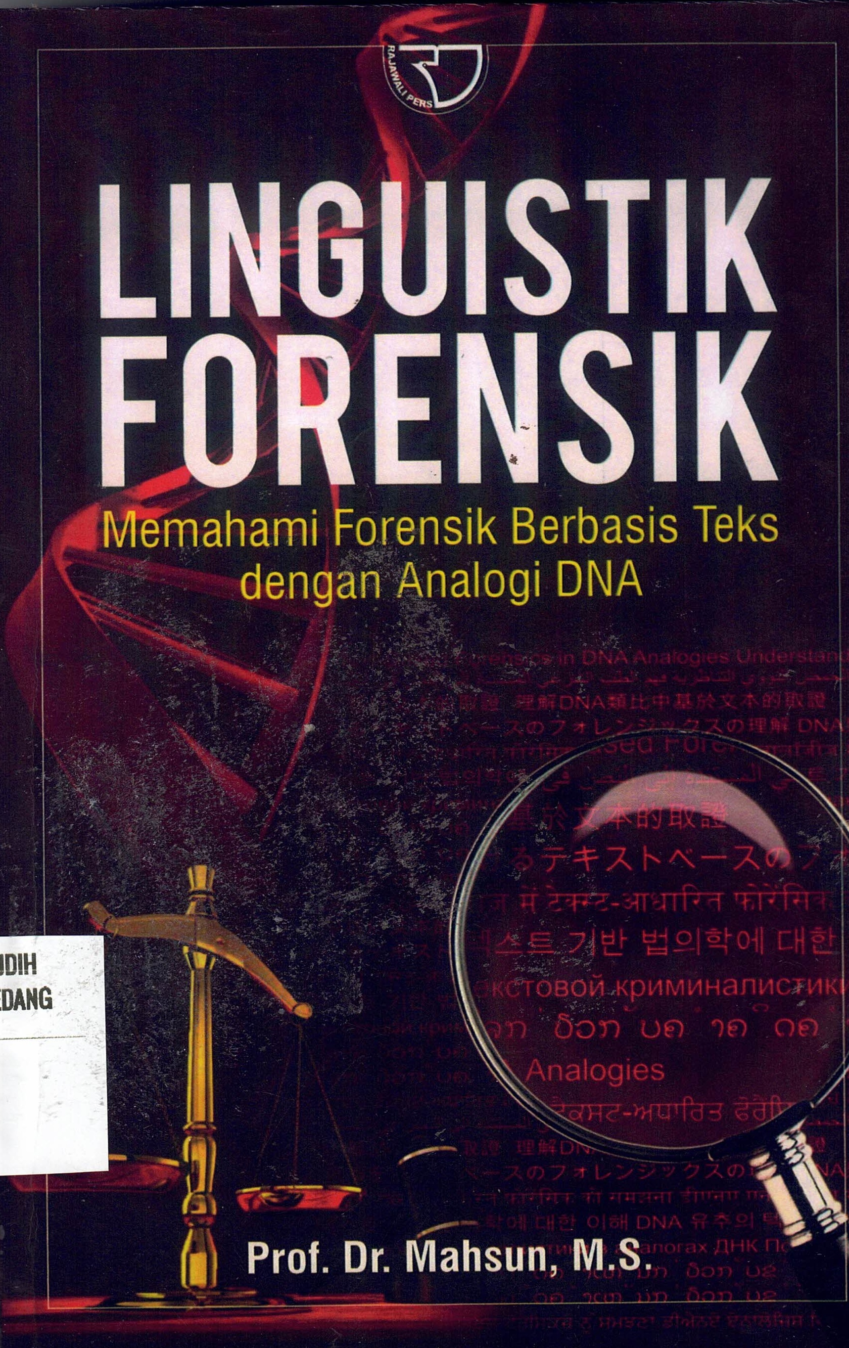 Linguistik Forensik 
Memahami Forensik Berbasis Teks dengan Analog DNA