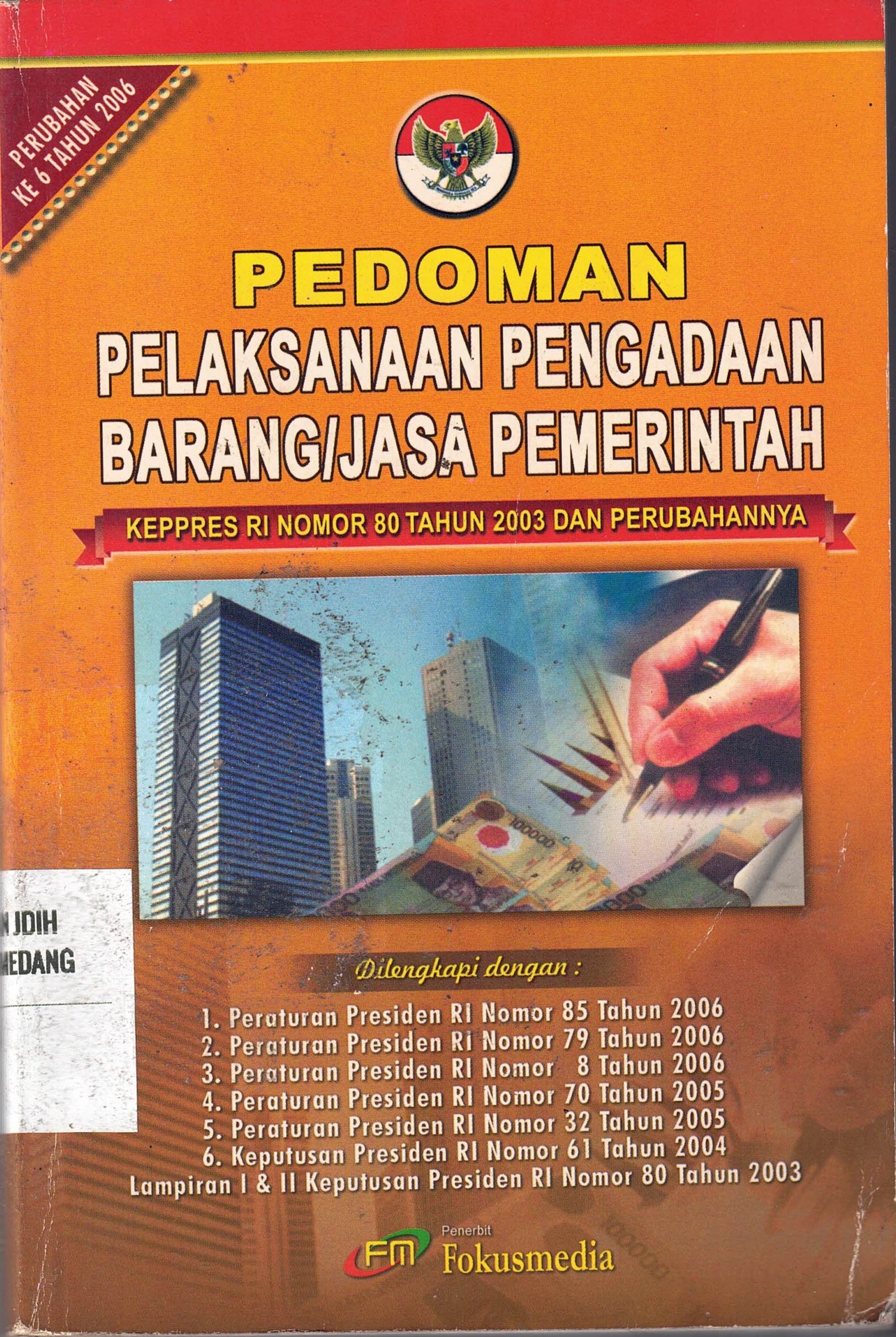 Pedoman Pelaksanaan Pengadaan Barangjasa Pemerintah
KEPPRES RI Nomor 80 Tahun 2003 Dan Perubahannya