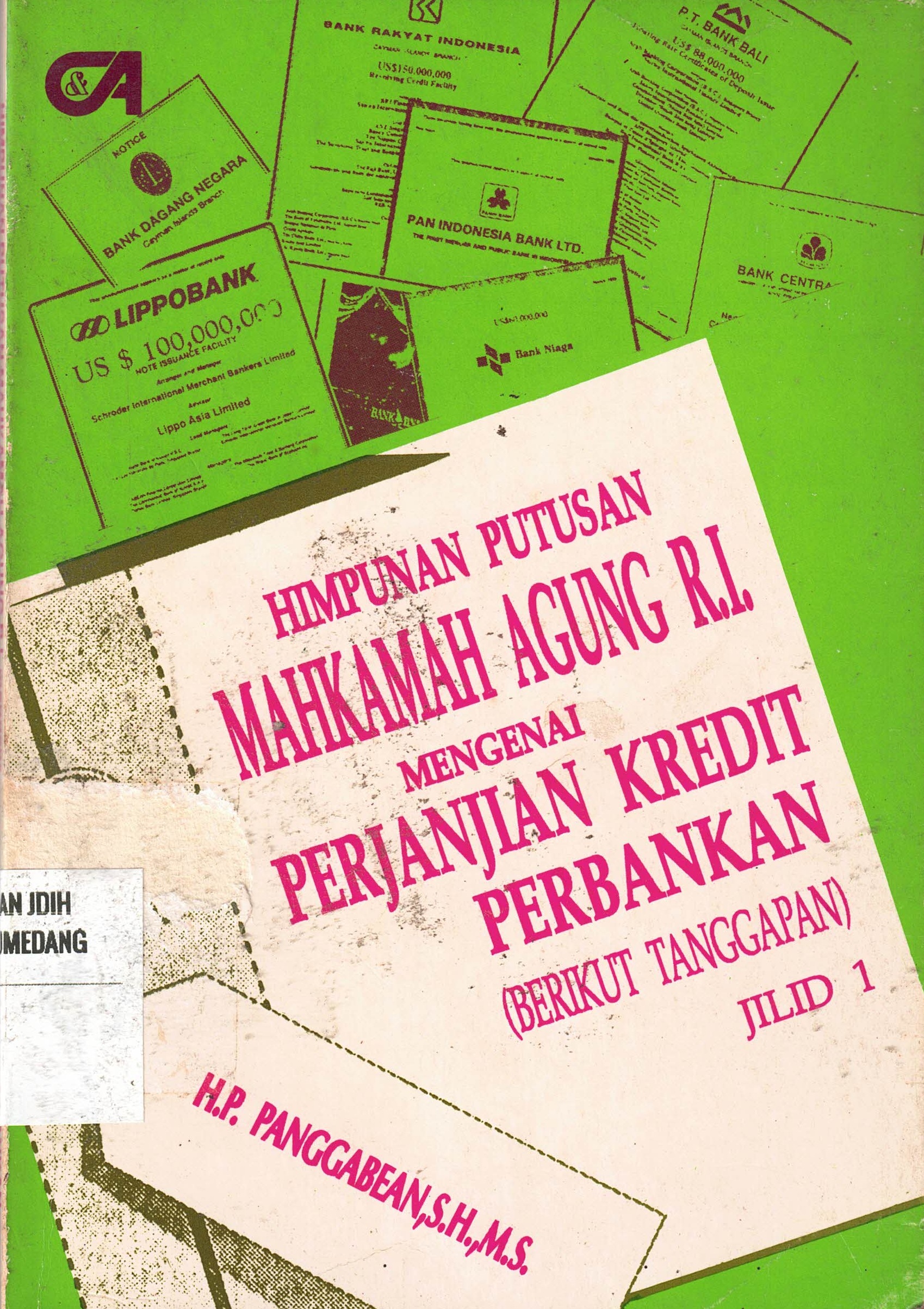 Himpunan Putusan Mahkamah Agung RI
Mengenai Perjanjian Kredit Perbankan 
(Berikut Tanggapan) Jilid 1
