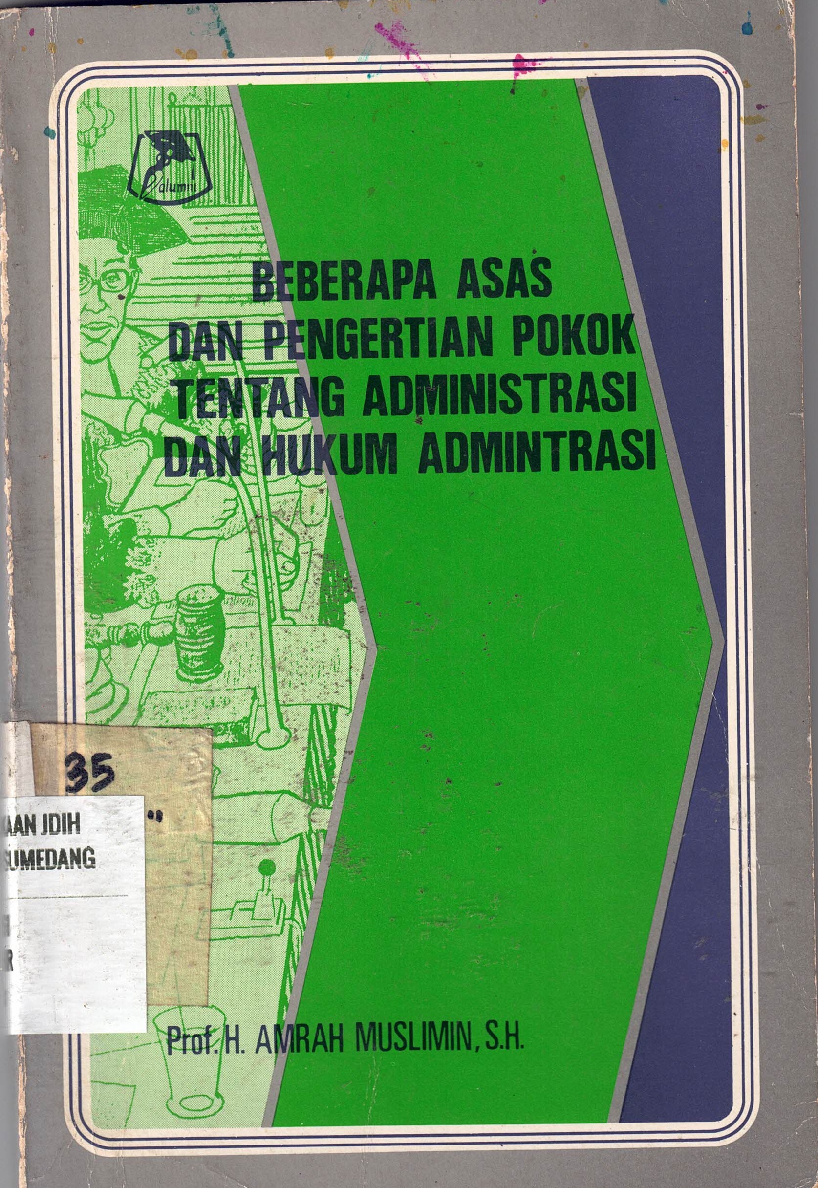 Beberapa Asas Dan Pengertian Pokok Tentang Administrasi Dan Hukum Administrasi