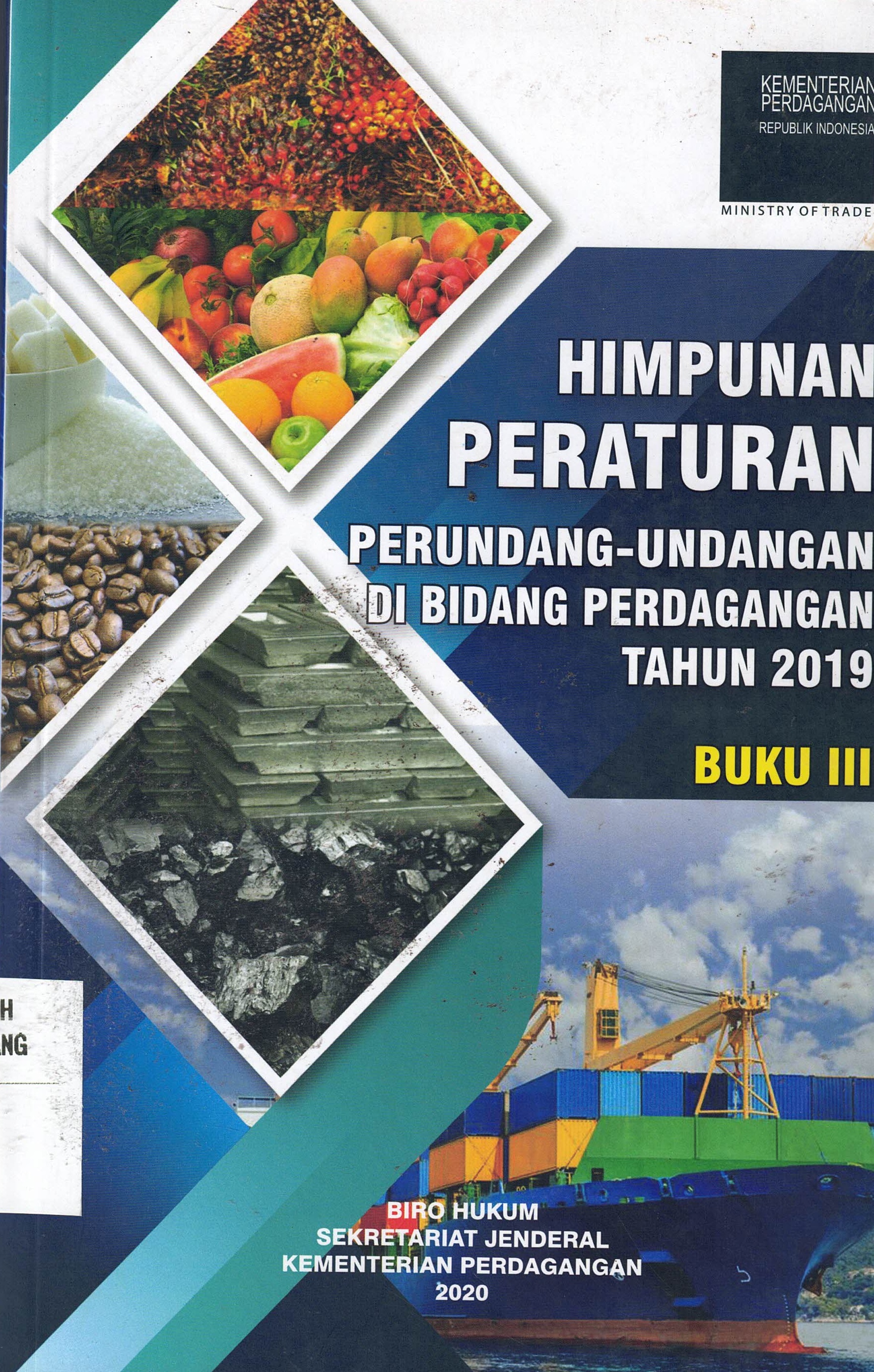Himpunan Peraturan Perundang-Undangan Di Bidang Perdagangan Tahun 2019 (Buku III)