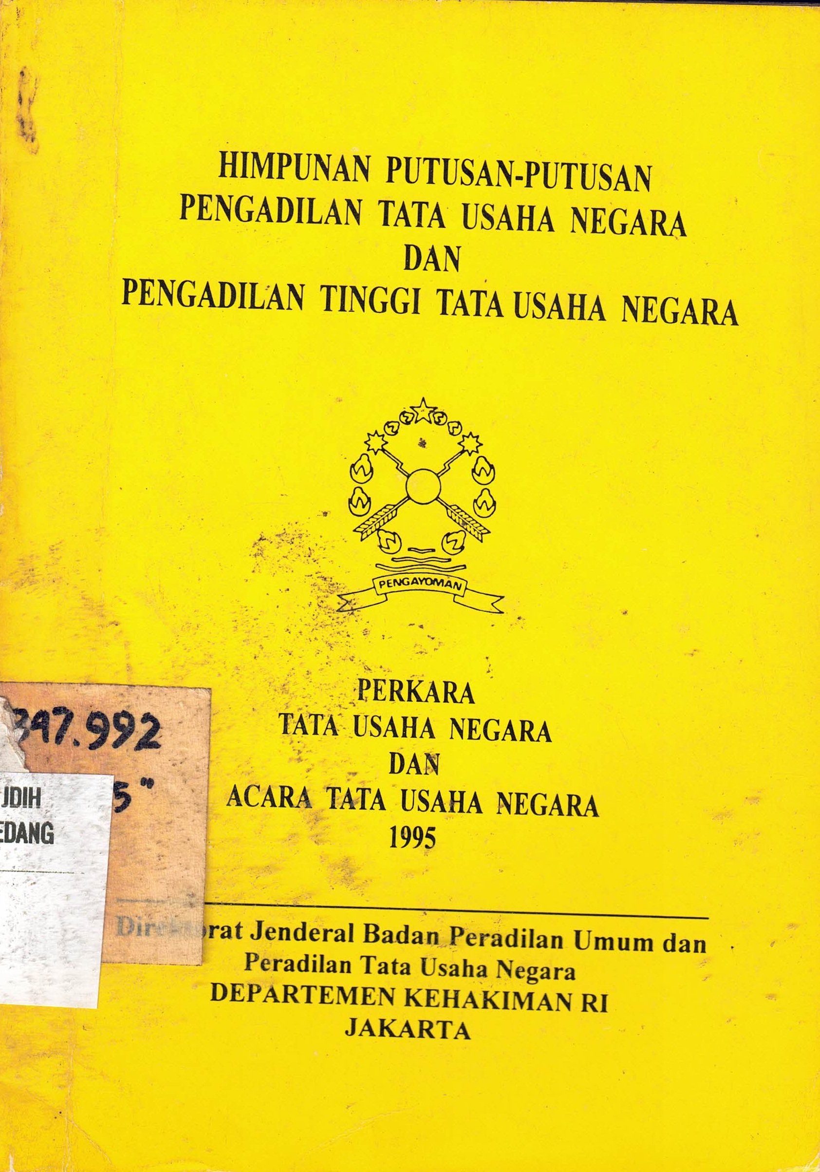 Himpunan Putusan-Putusan
Pengadilan Tata Usaha Negara Dan Pengadilan Tinggi Tata Usaha Negara
Perkara Tata Usaha Negara Dan Acara Tata Usaha Negara 1995
