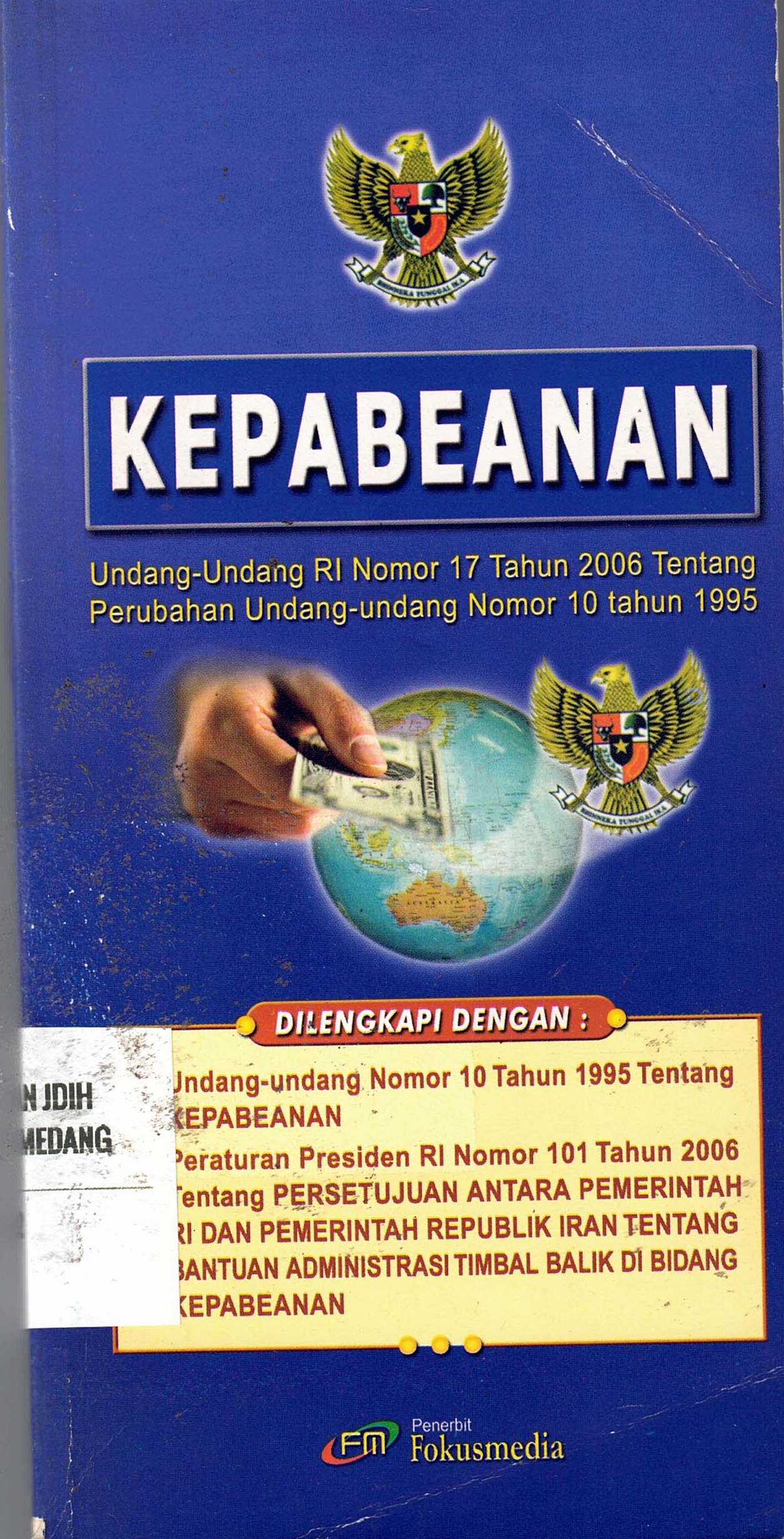 KEPABEANAN
Undang-Undang RI Nomor 17 Tahun 2006 Tentang Perubahan Undang-Undang Nomor 10 Tahun 1995