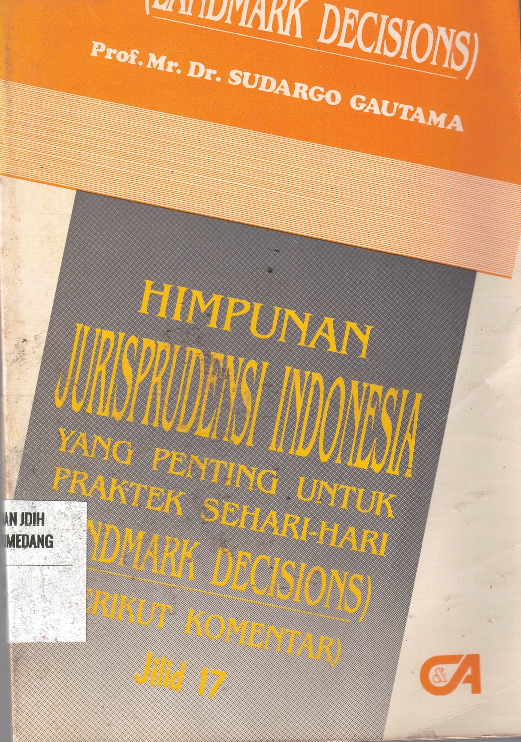 Himpunan Jurisprudensi Indonesia Yang Penting Untuk Praktek Sehari-hari 
(Landmark Decisions) Jilid 17