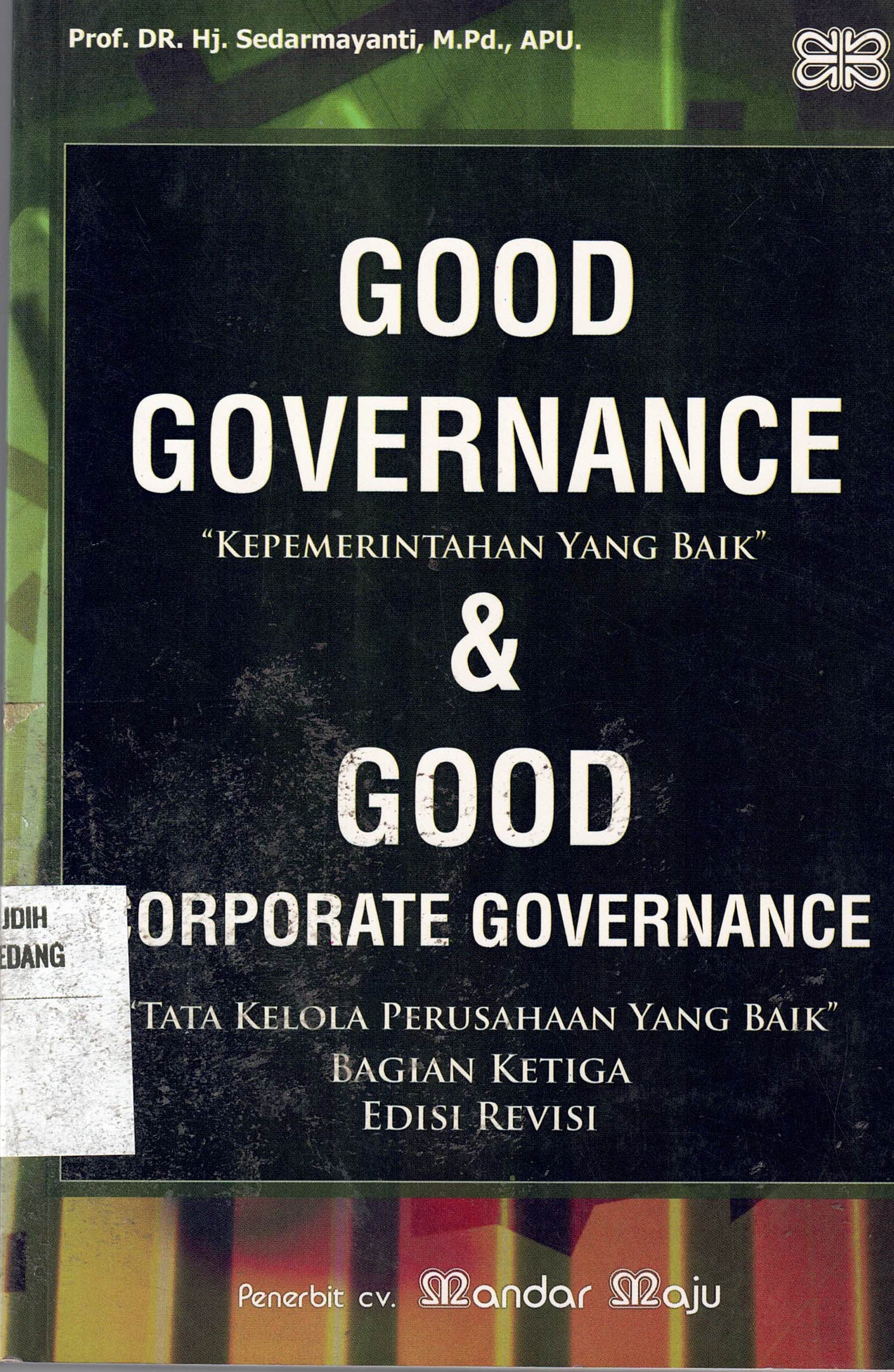 Good Governance "Kepemerintahan Yang Baik" & Good Corporate Governance 
Tta Kelola Perusahaan Yang Baik" 
Bagian Ketiga
Edisi Revisi