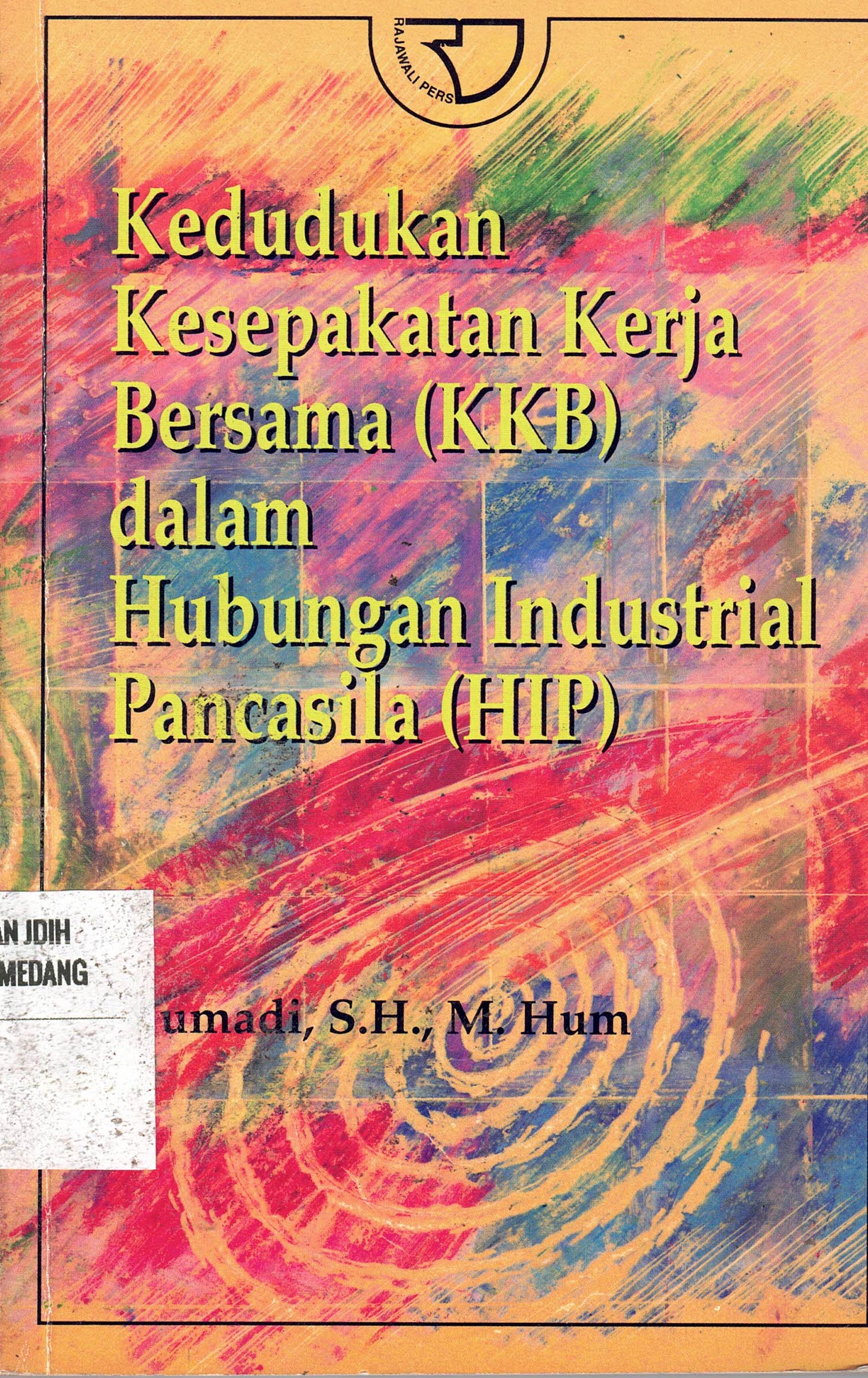 Kedudukan Kesepakatan Kerja Bersama (KKB) dalam Hubungan Industrial Pancasila (HIP)
