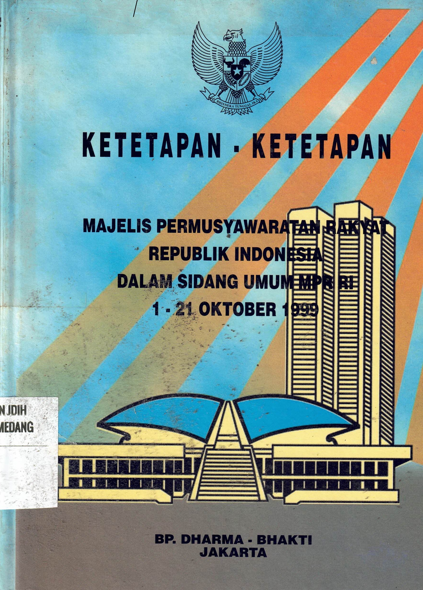 Ketetapam-Ketetapan 
Majelis Permusyawaratan Rakyat RI Dalam Sidang Umum MPR RI 1-21 Oktober 1999
