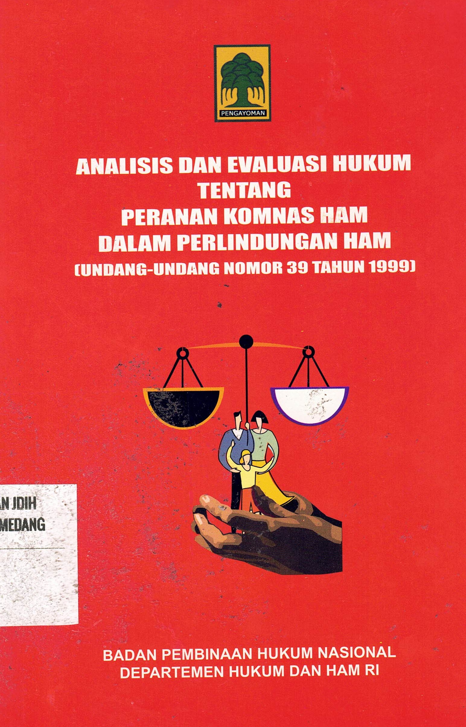 Analisis Dan Evaluasi Hukum Tentang Peranan Komnnnas HAM Dalam Perlindungan HAM (Undang-undang Nomor 39 Tahun 1999)
