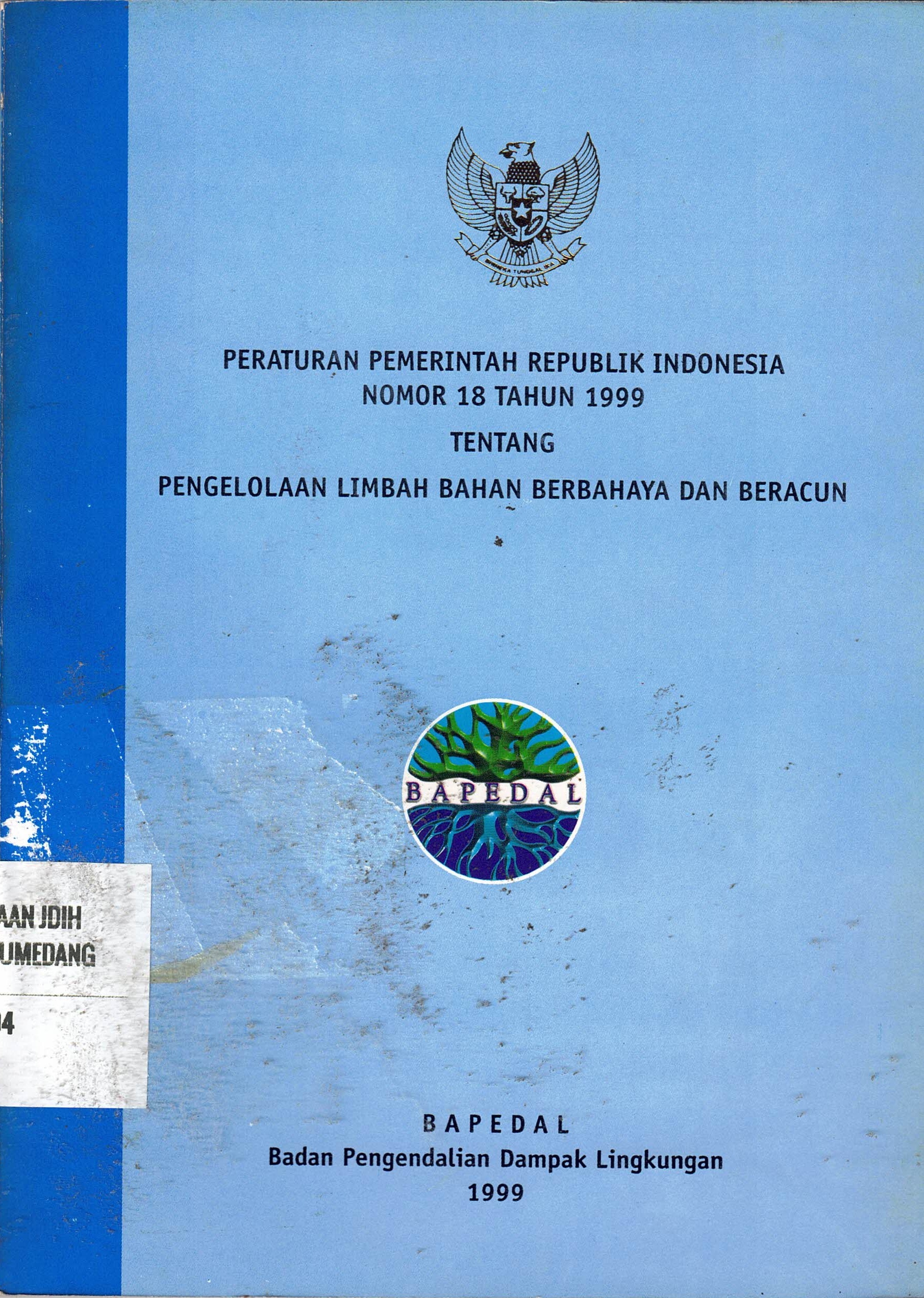 Peraturan PemerintahRI Nomor 18 Tahun 1999 Tentang Pengelolaan Limbah Bahan Berbahaya Dan Beracun