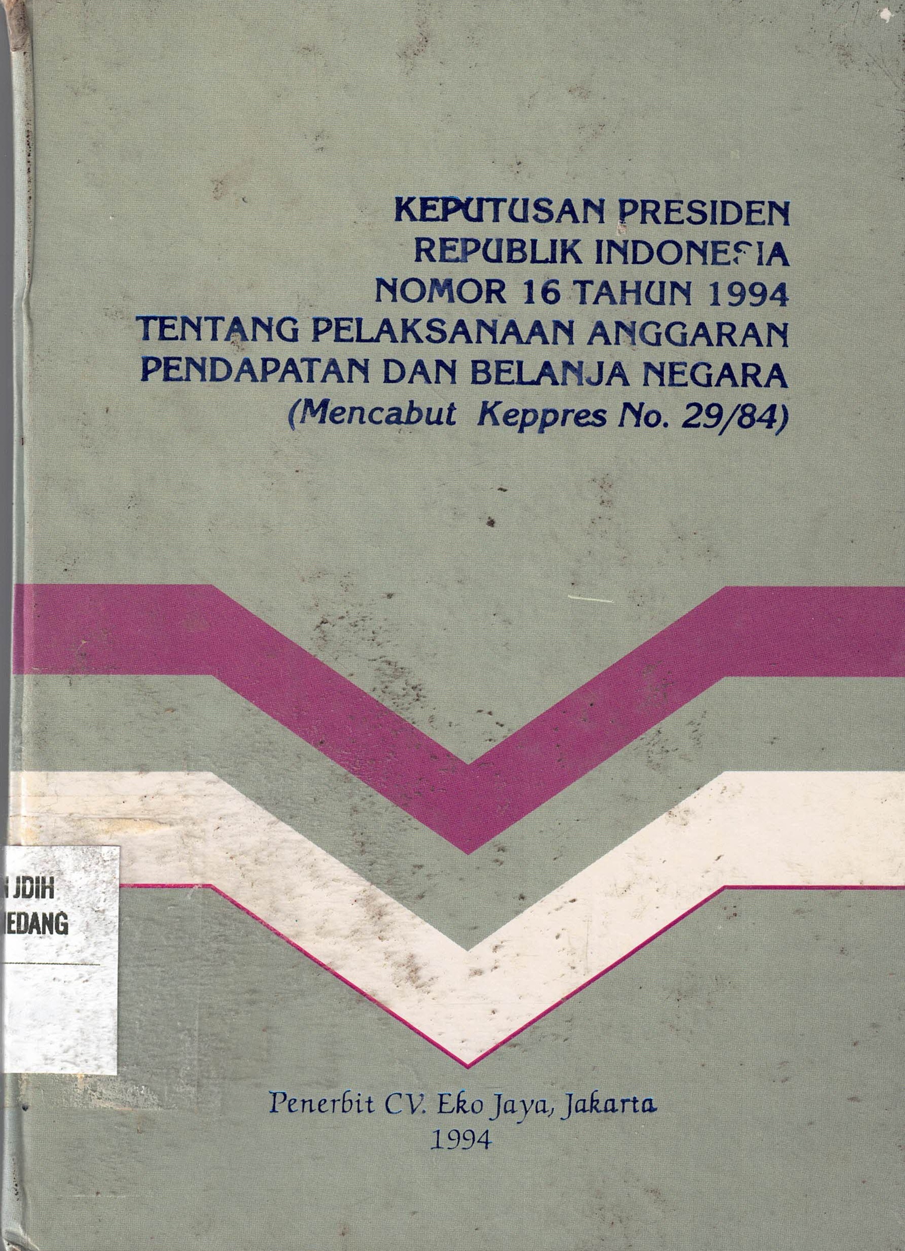 Keputusan Presiden RI Nomor 16 Tahun 1994 Tentang Pelaksaan Anggaran Pendapatan Dan Belanja Negara (Mencabut Keppres No. 29/84)