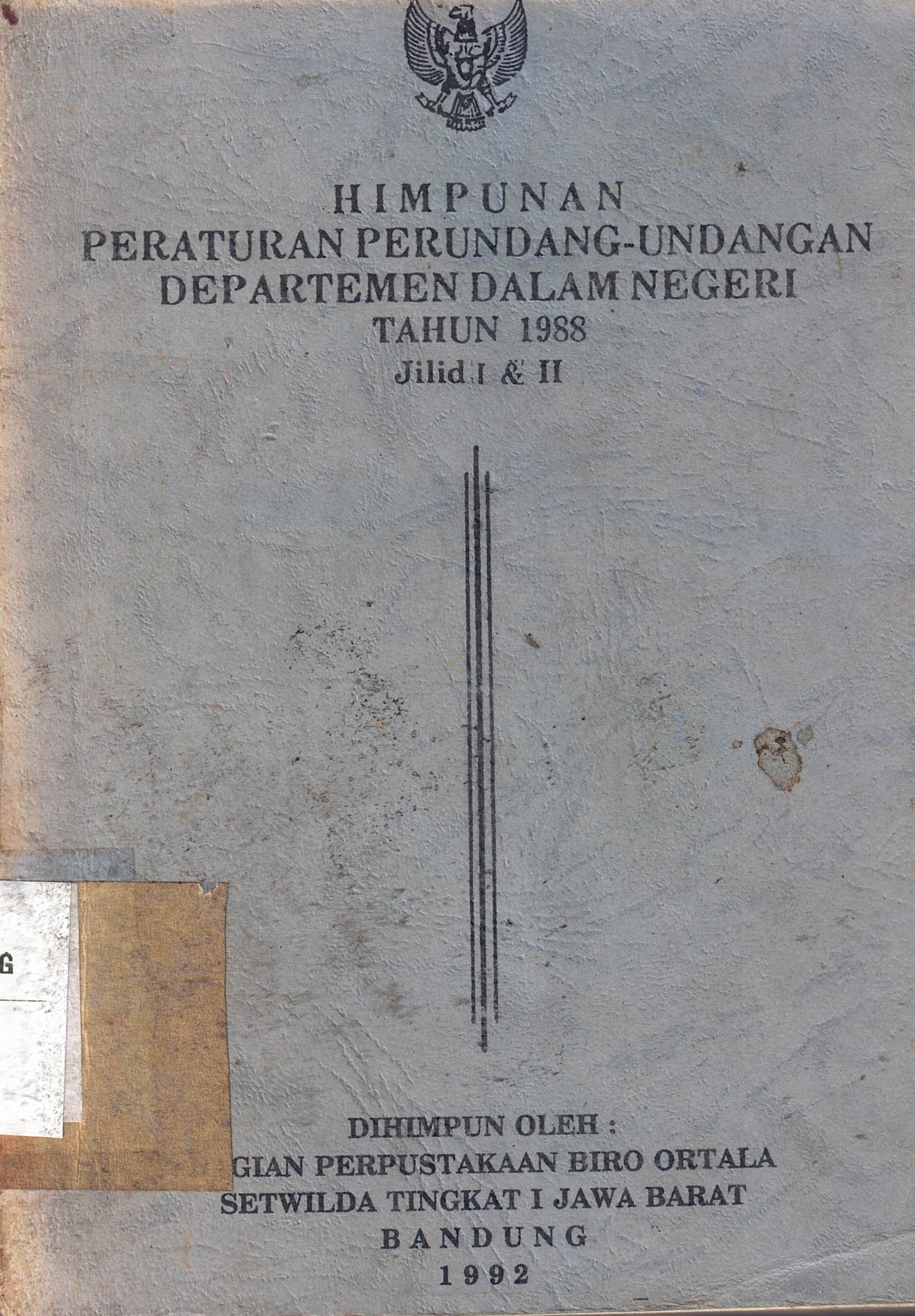 Himpunan Peraturan Perundang-Undangan Departemen Dalam Negeri Tahun 1988 
Jilid 1 & II