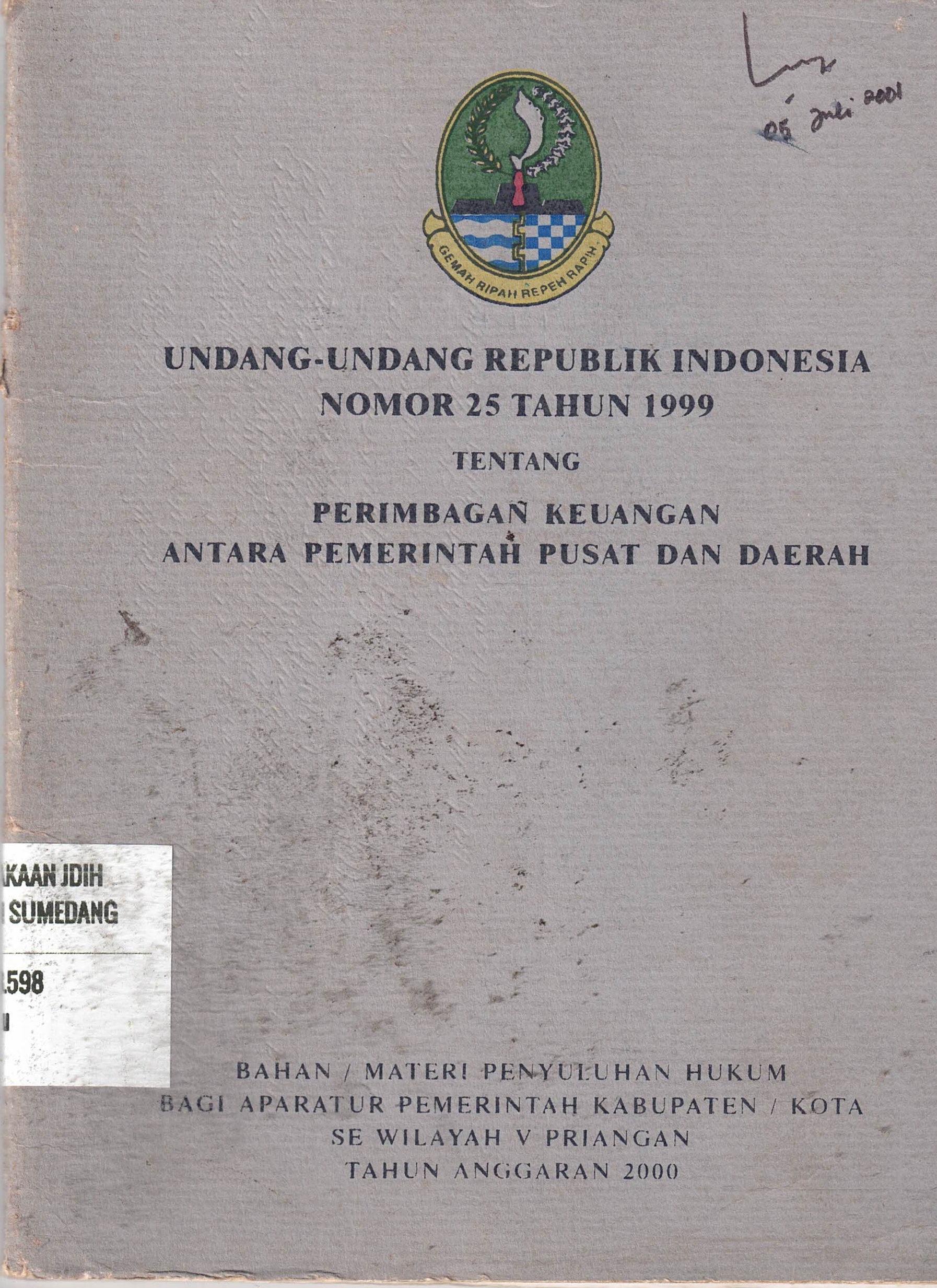 Undang-Undang Republik Indonesia Nomor 25 Tahun 1999 
Tentang Perimbangan Keuangan Antara Pemerintah Pusat dan Daerah