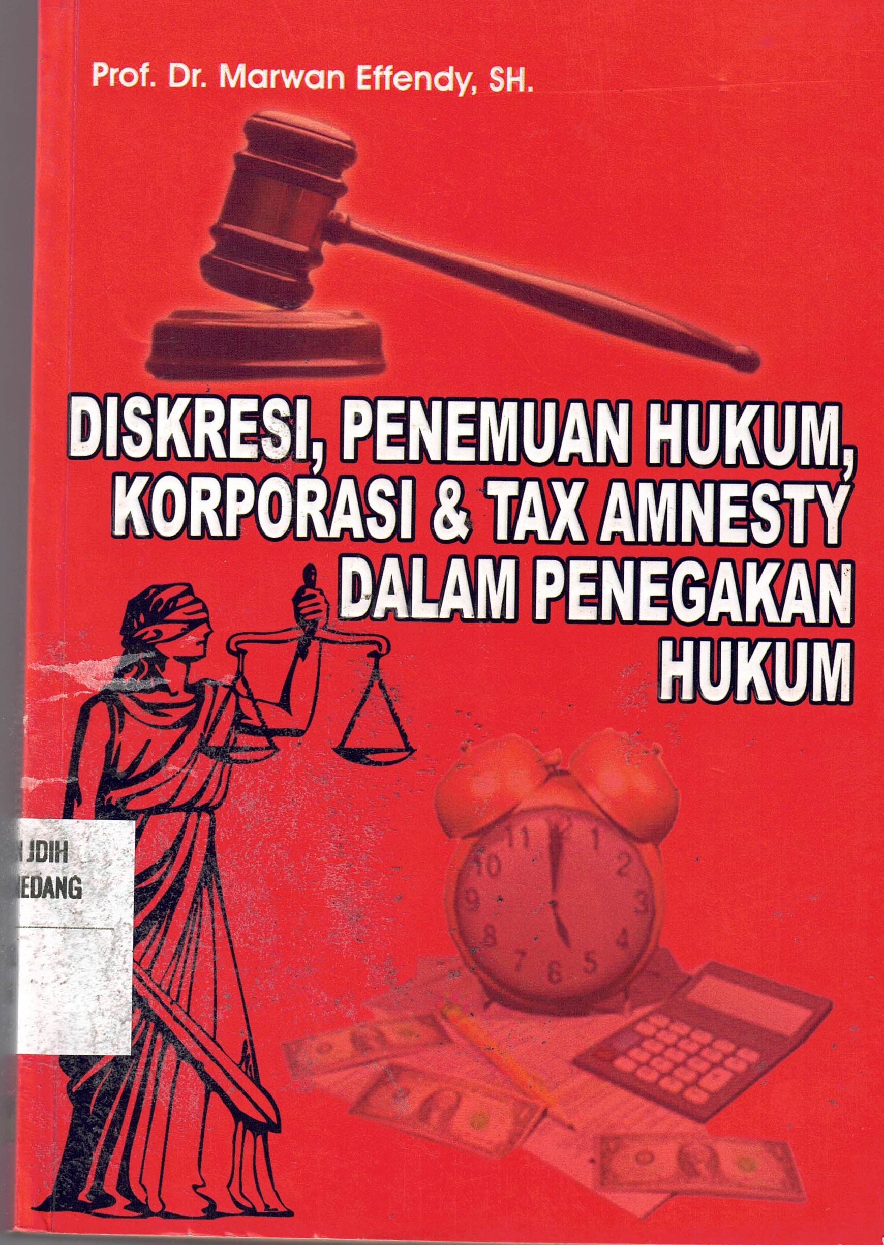 Diskresi, Penemuan Hukum, Korporasi & Tax Amnesty Dalam Penegakan Hukum