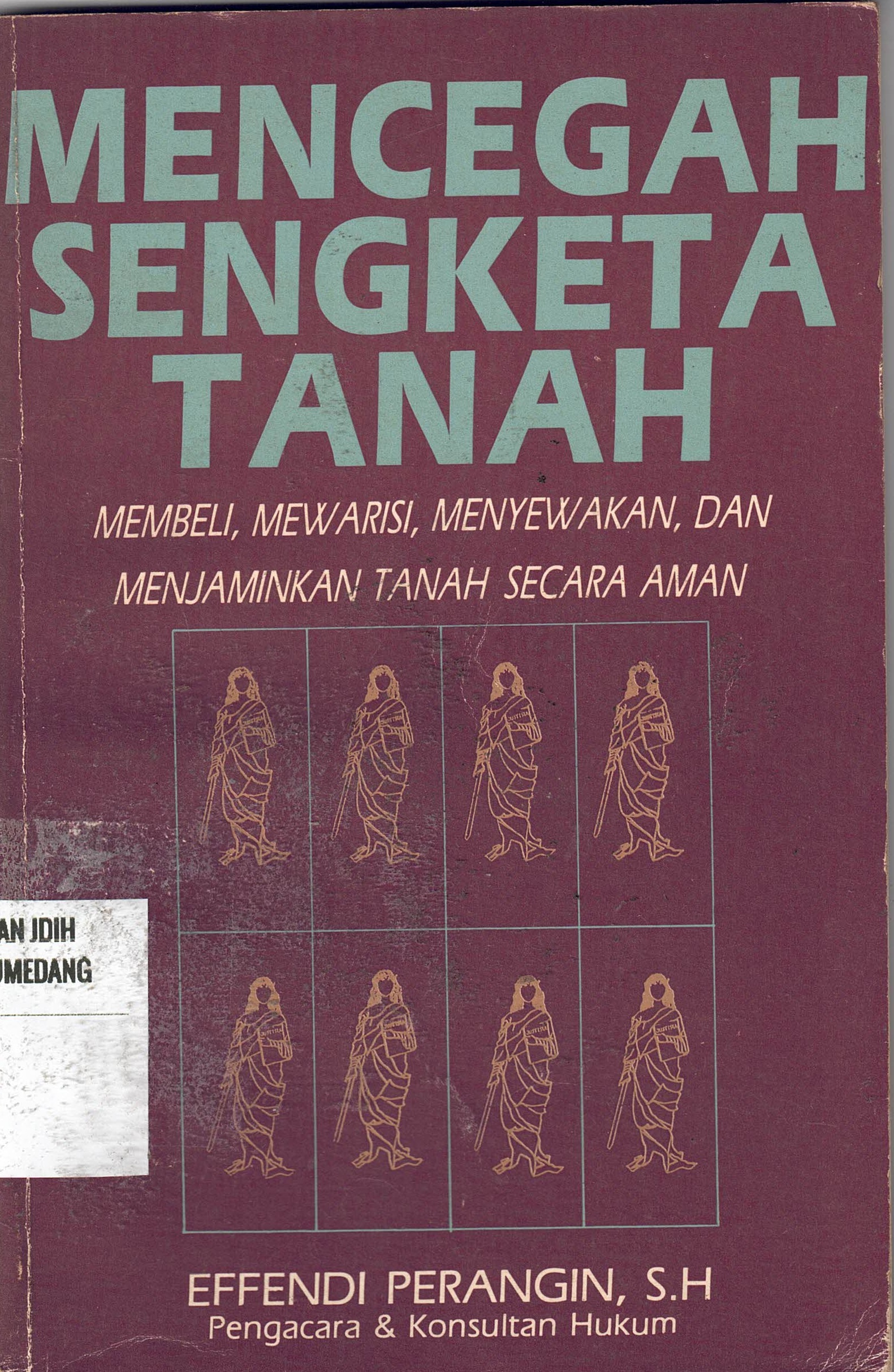 Mencegah Sengketa Tanah
membeli, mewarisa, menyewakan, dan menjaminkan tanah secara aman