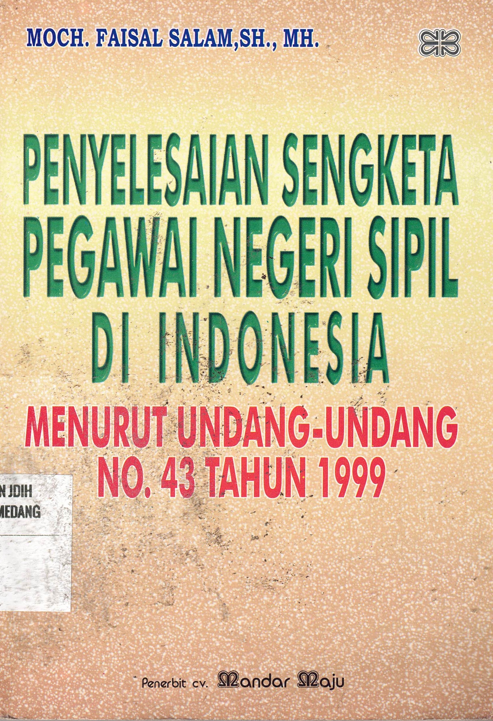 Penyelesaian Sengketa Pegawai Negeri Sipil Di Indonesia
Menurut Undang-Undang No. 43 Tahun 1999