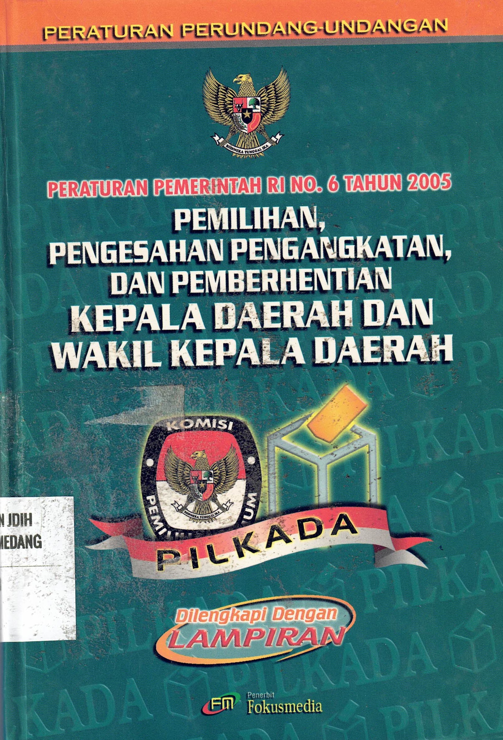 Peraturan Pemerintah RI No. 6 Tahun 2005
Pemilihan, Pengesahan Pengangkatan, Dan Pemberhentian Kepala Daerah Dan Wakil Kepala Daerah