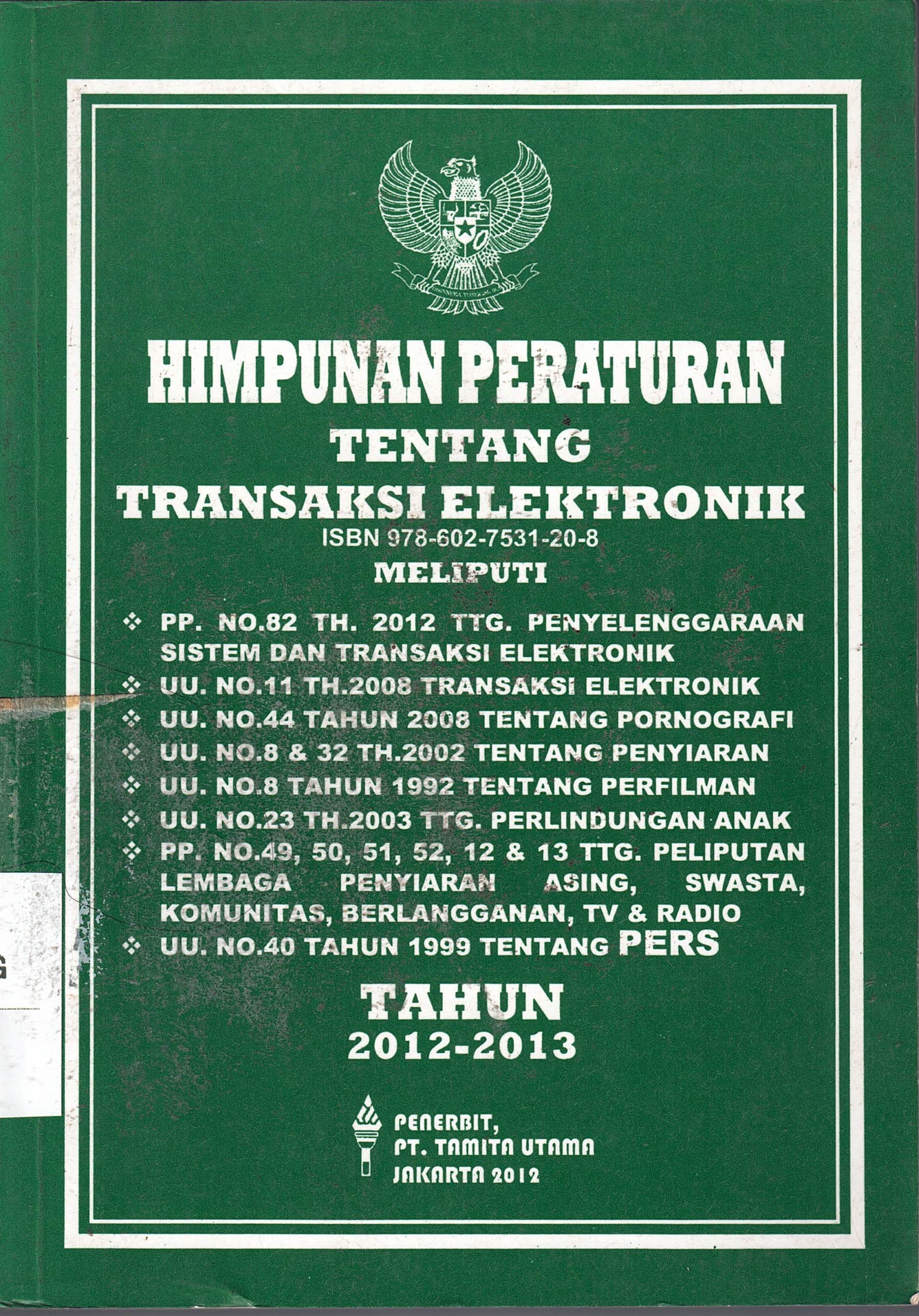 Himpunan Peraturan Tentang Transaksi Elektronik
Tahun 2012-2013