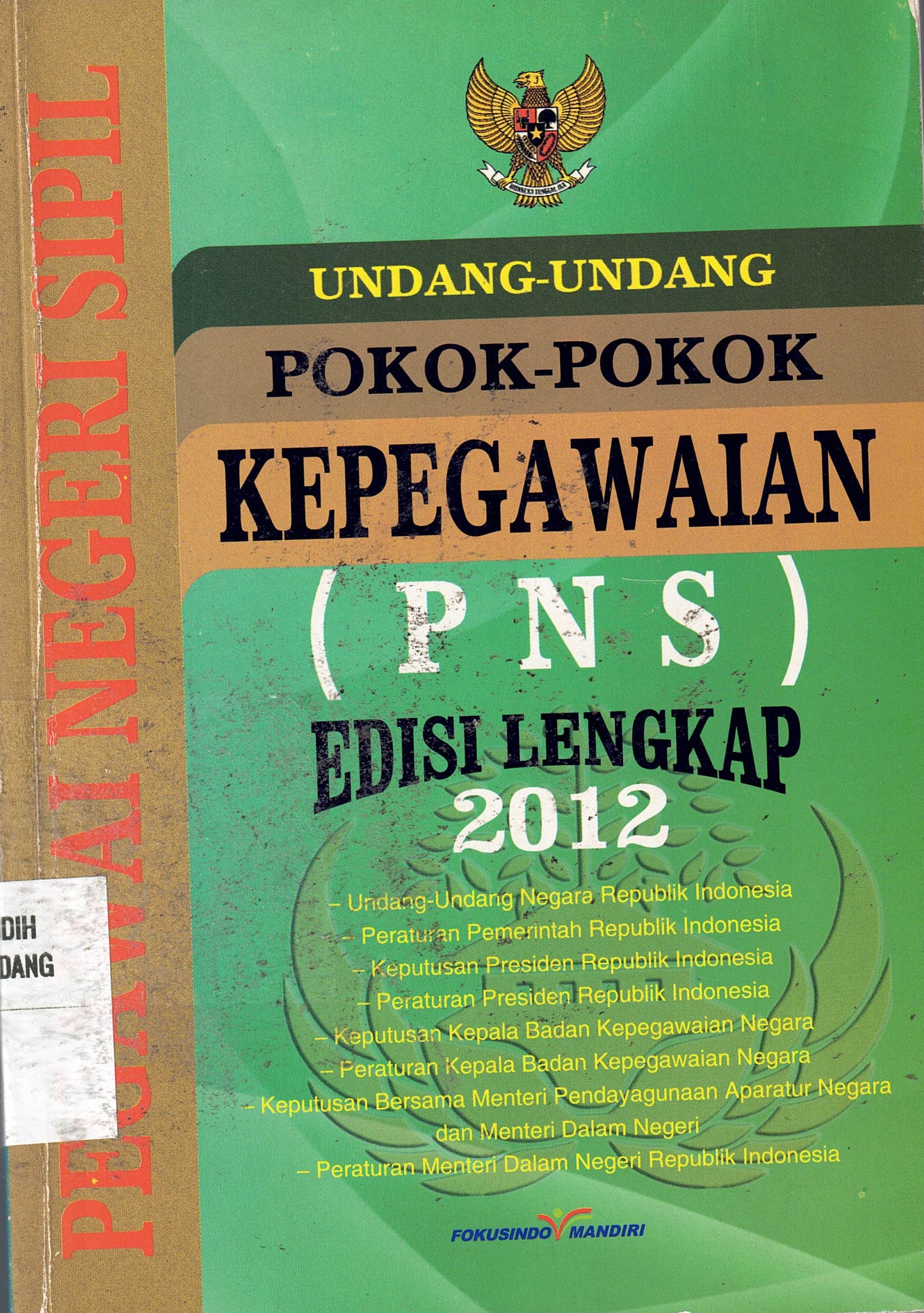 Undang-Undang Pokok-Pokok Kepegawaian (PNS)
Edisi Lengkap 2012
