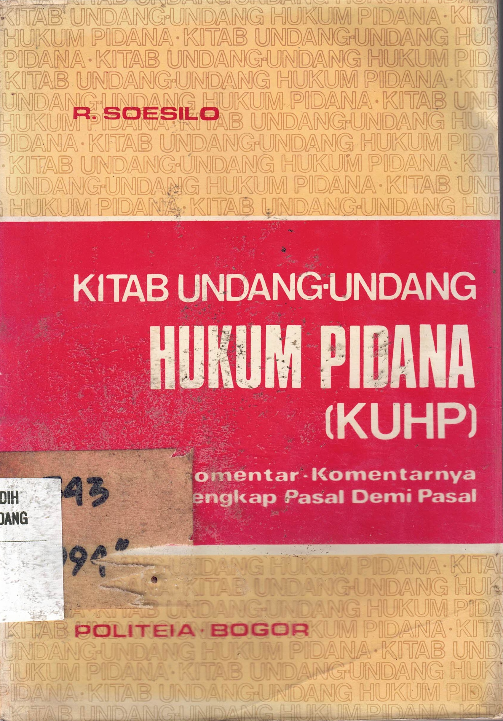 Kitab Undang-Undang Hukum Pidana (KUHP) 
Komentar-komentarnya lengkap Pasal Demi Pasal